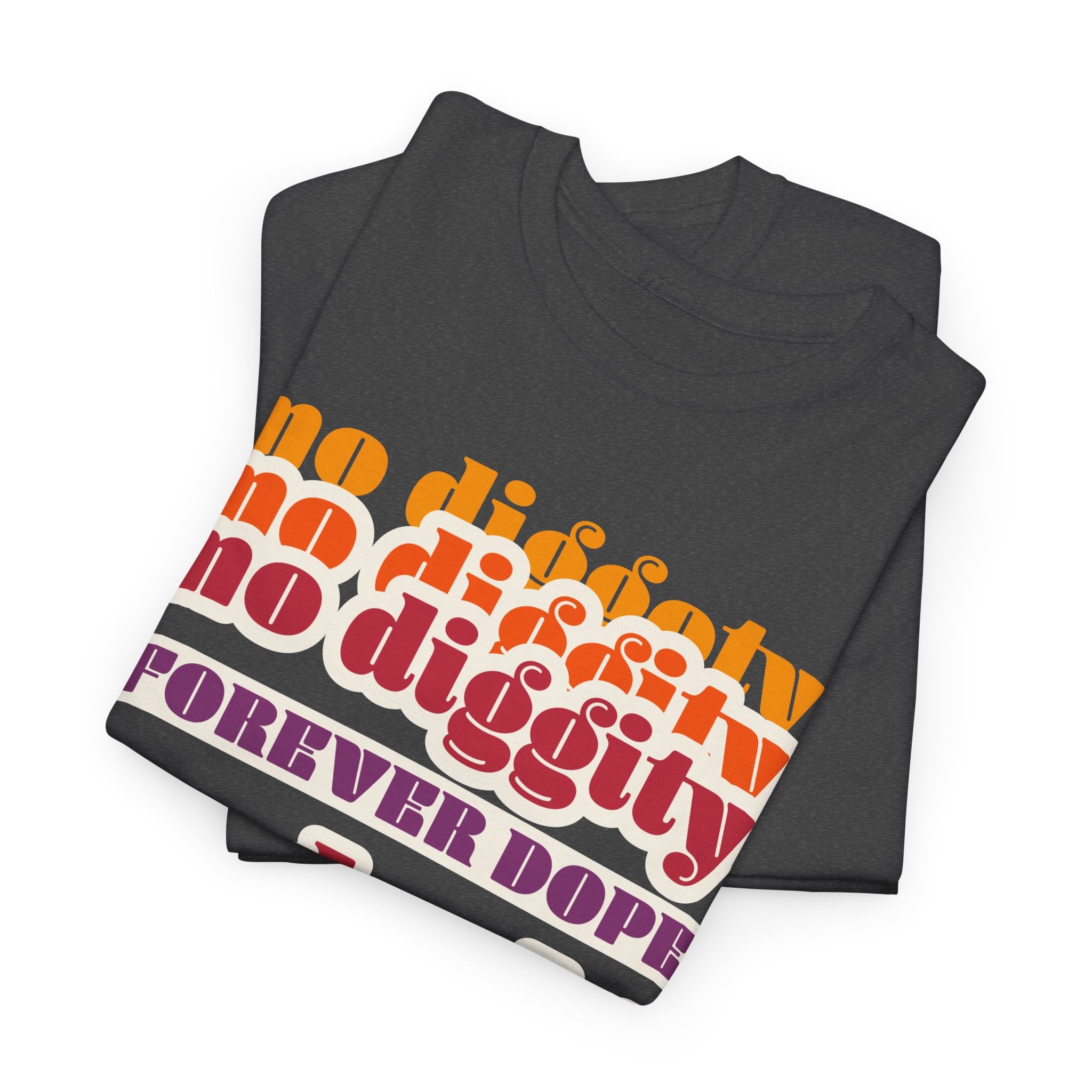 No Diggity No Doubt Tee — Retro 'Forever Dope' Graphic T-Shirt