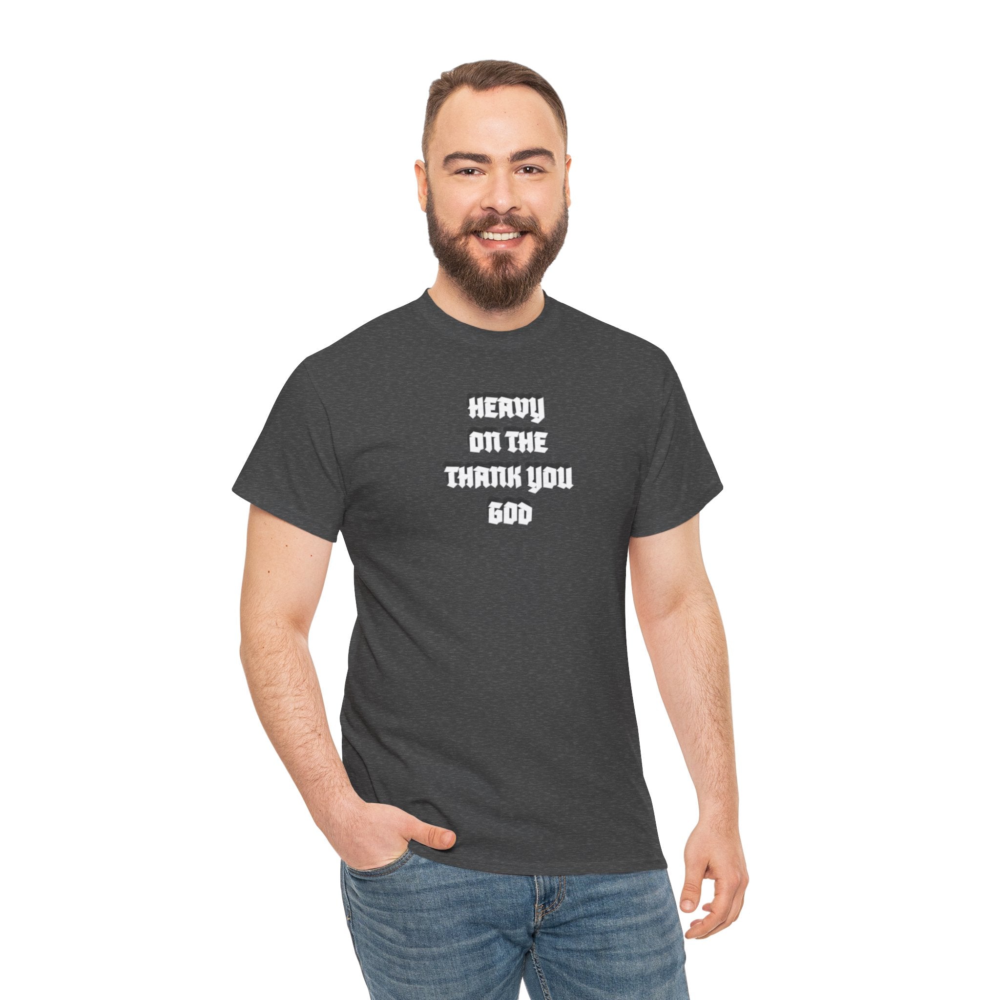 Thank You God T-Shirt — 'Heavy On The Thank You God' Graphic Tee