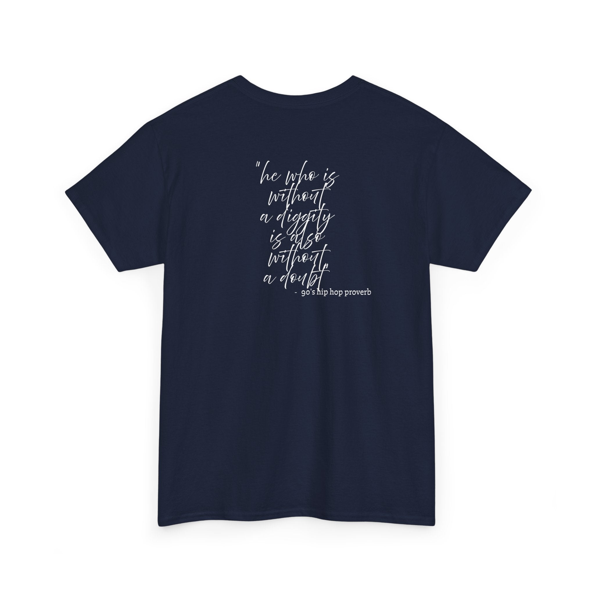He who is Diggity TEE.. 90's Throwback Quote