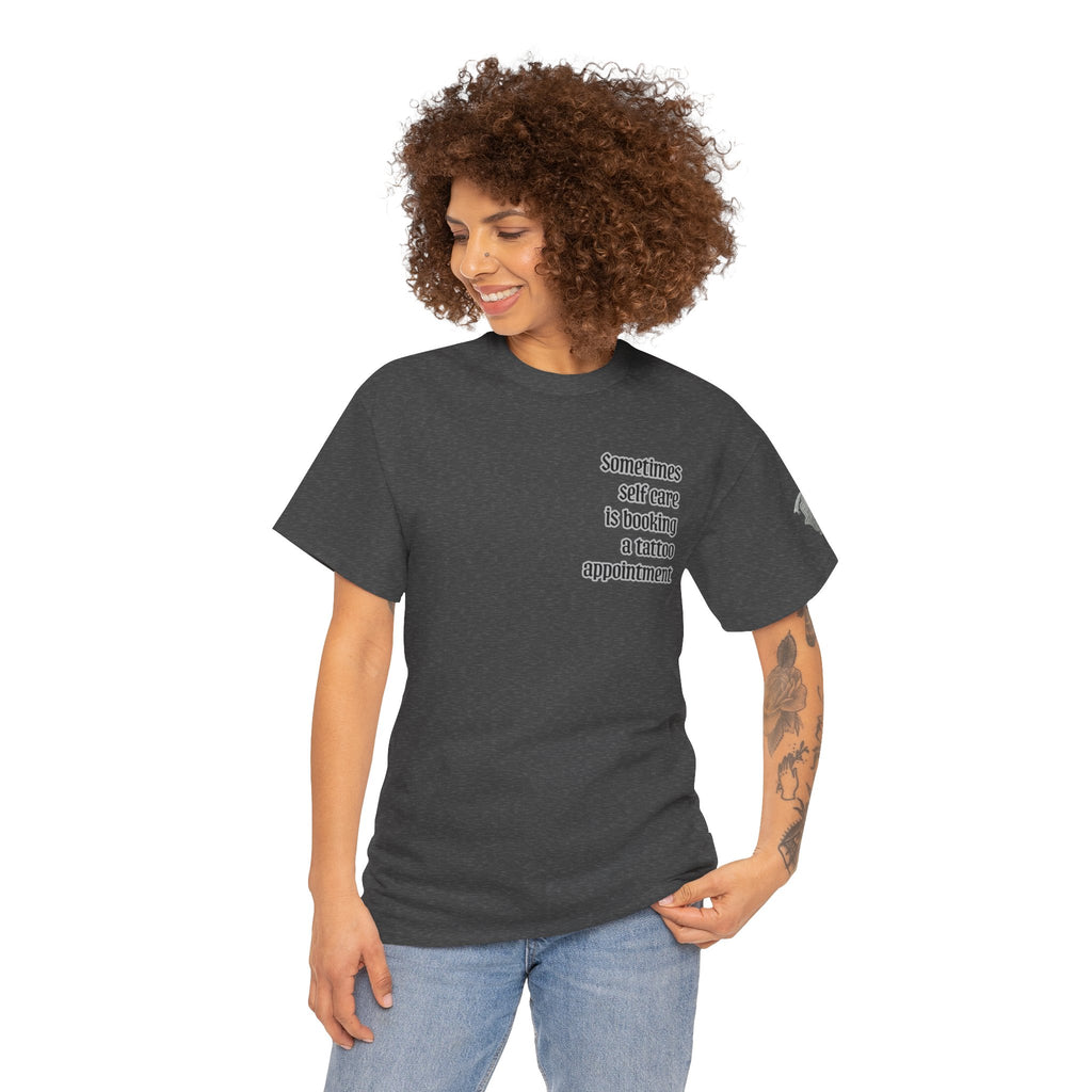 “Sometimes self care is booking a tattoo appointment” Tee