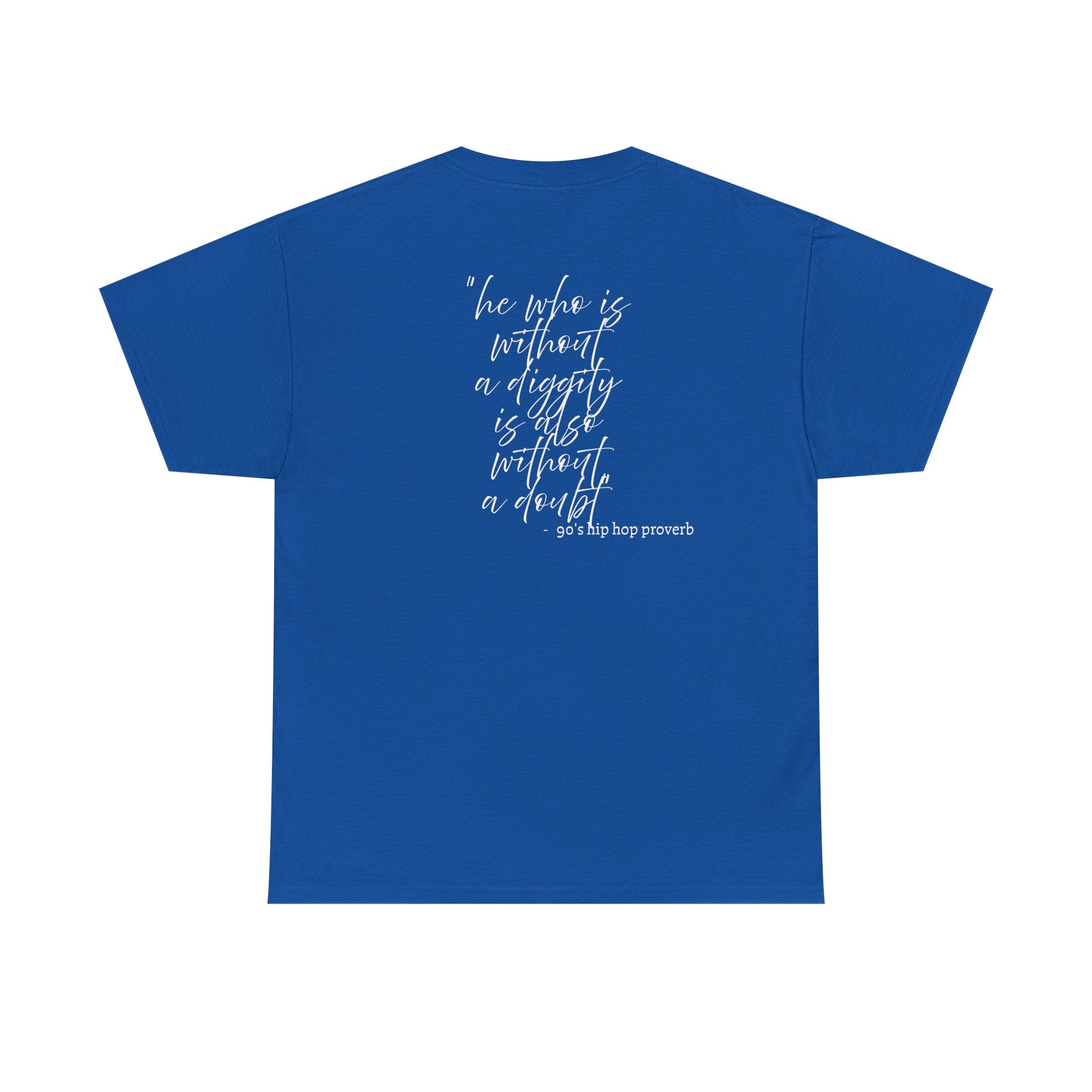 He who is Diggity TEE.. 90's Throwback Quote