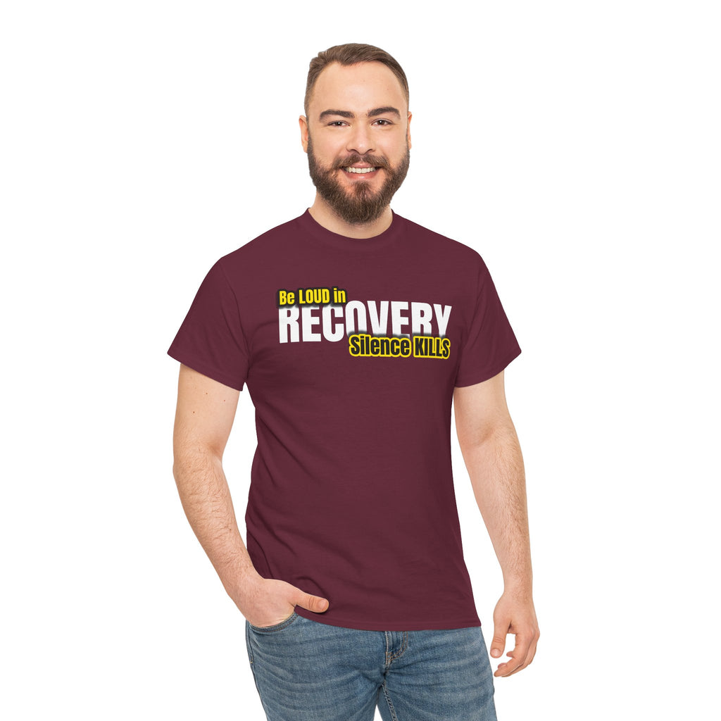 Be Loud in Recovery, Silence Kills T shirt