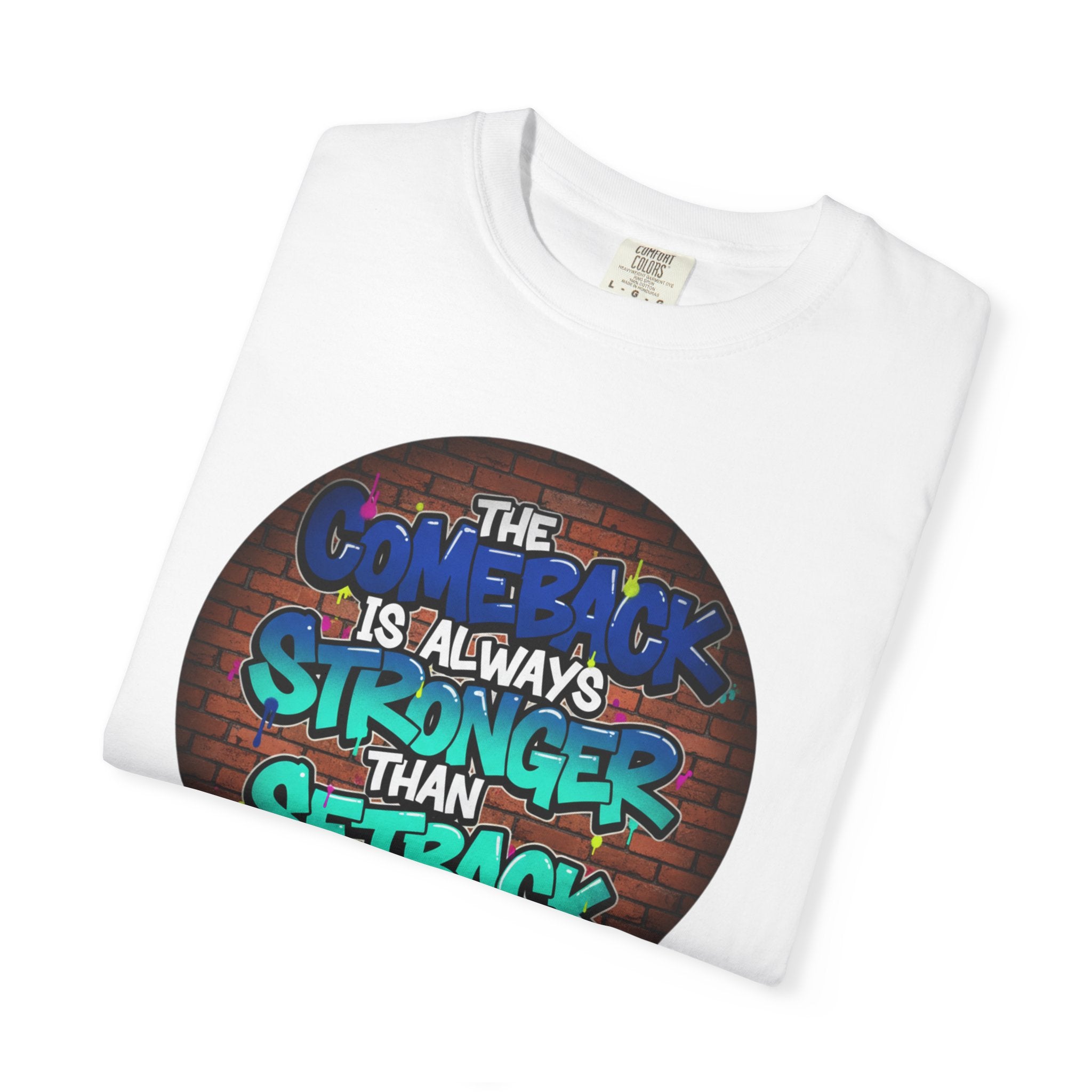 Inspirational Graffiti T-Shirt — “The Comeback Is Always Stronger Than The Setback”