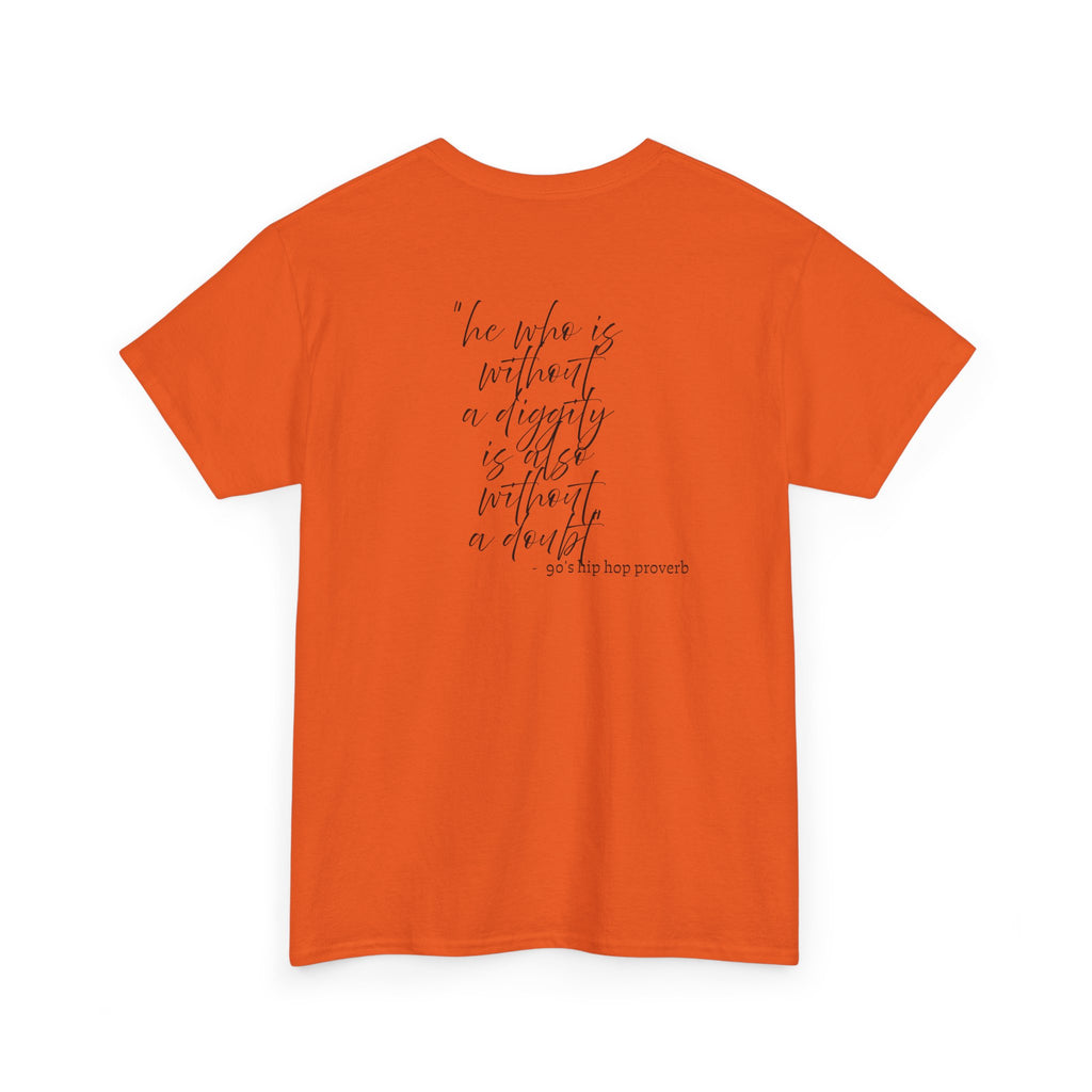 He who is Diggity TEE.. 90's Throwback Quote