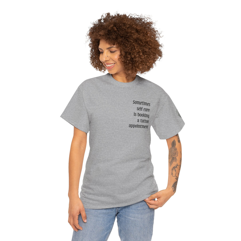 “Sometimes self care is booking a tattoo appointment” Tee