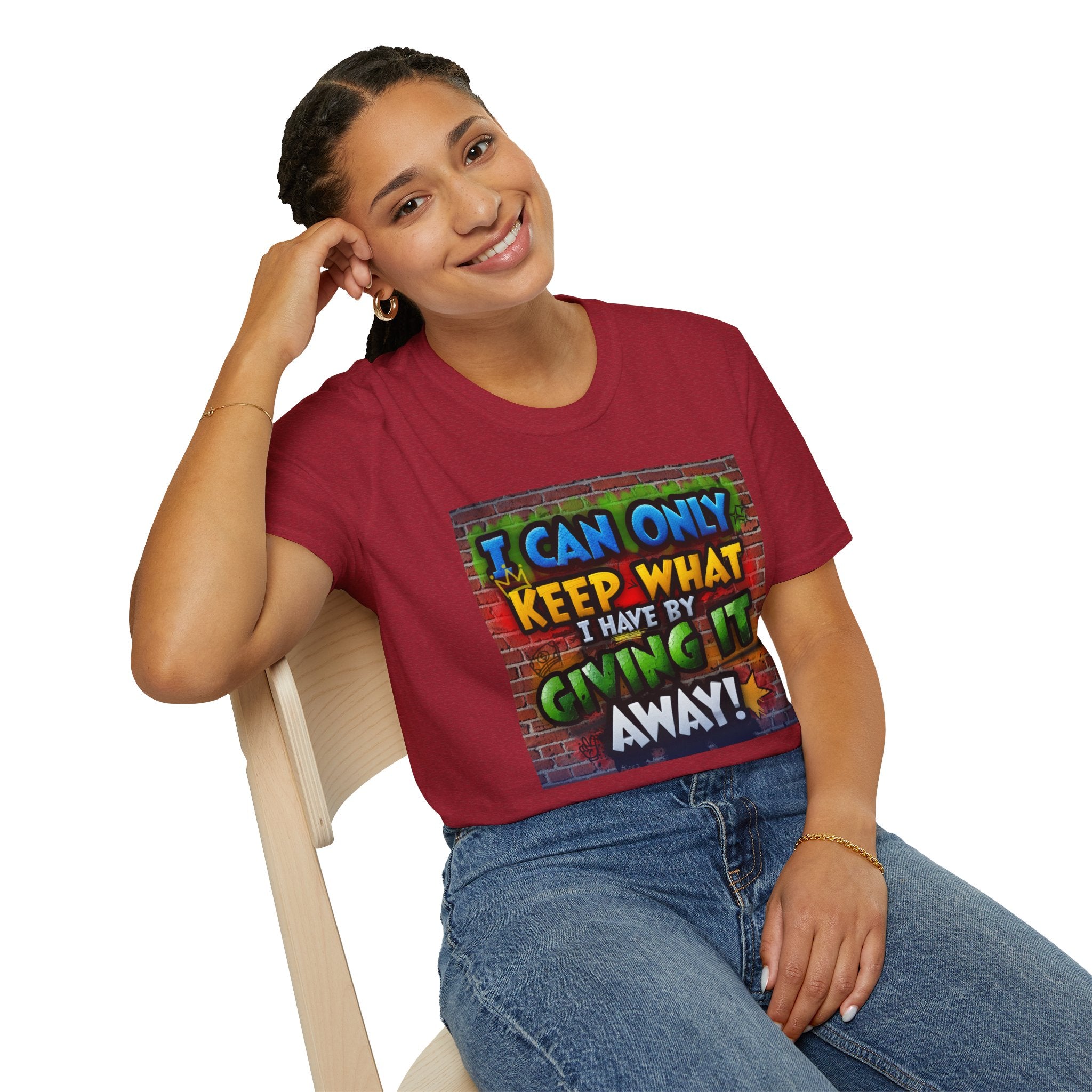 Graffiti Inspirational T-Shirt — "I Can Only Keep What I Have By Giving It Away"