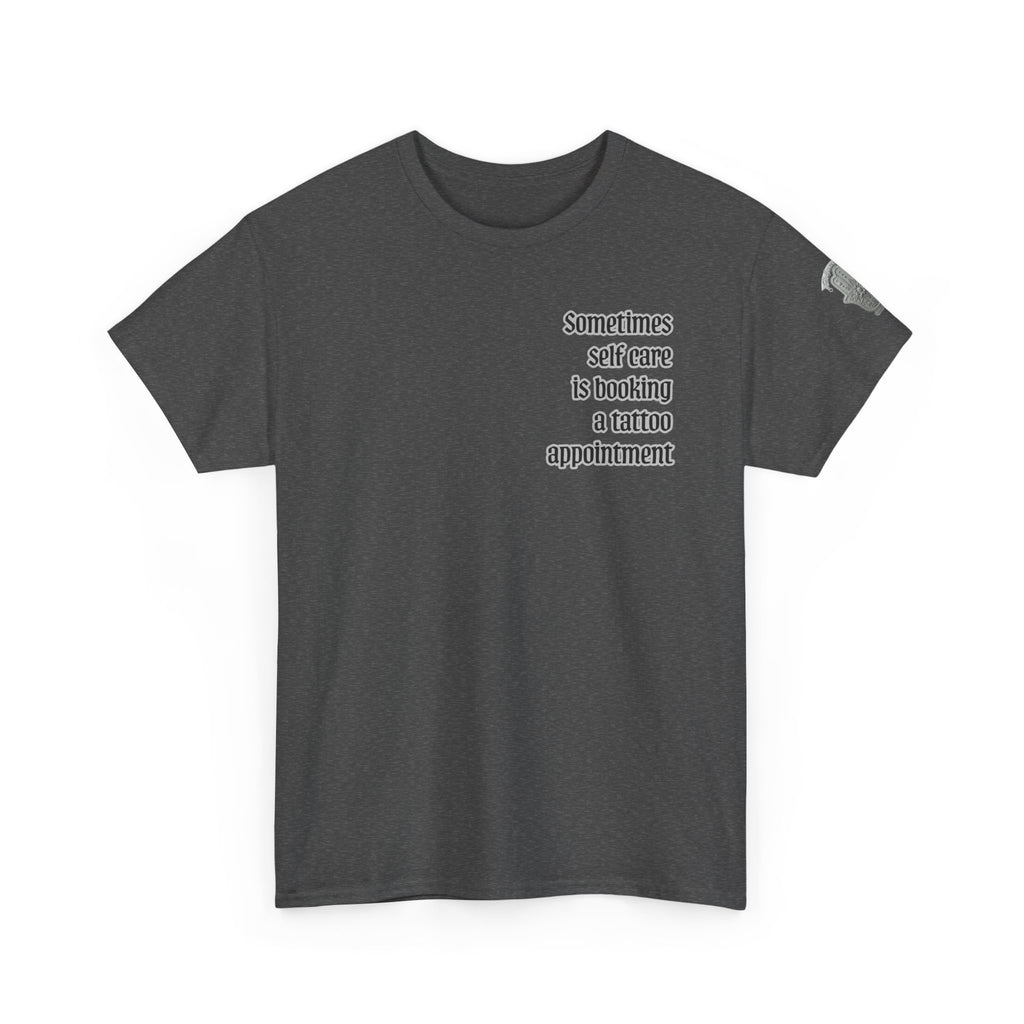 “Sometimes self care is booking a tattoo appointment” Tee