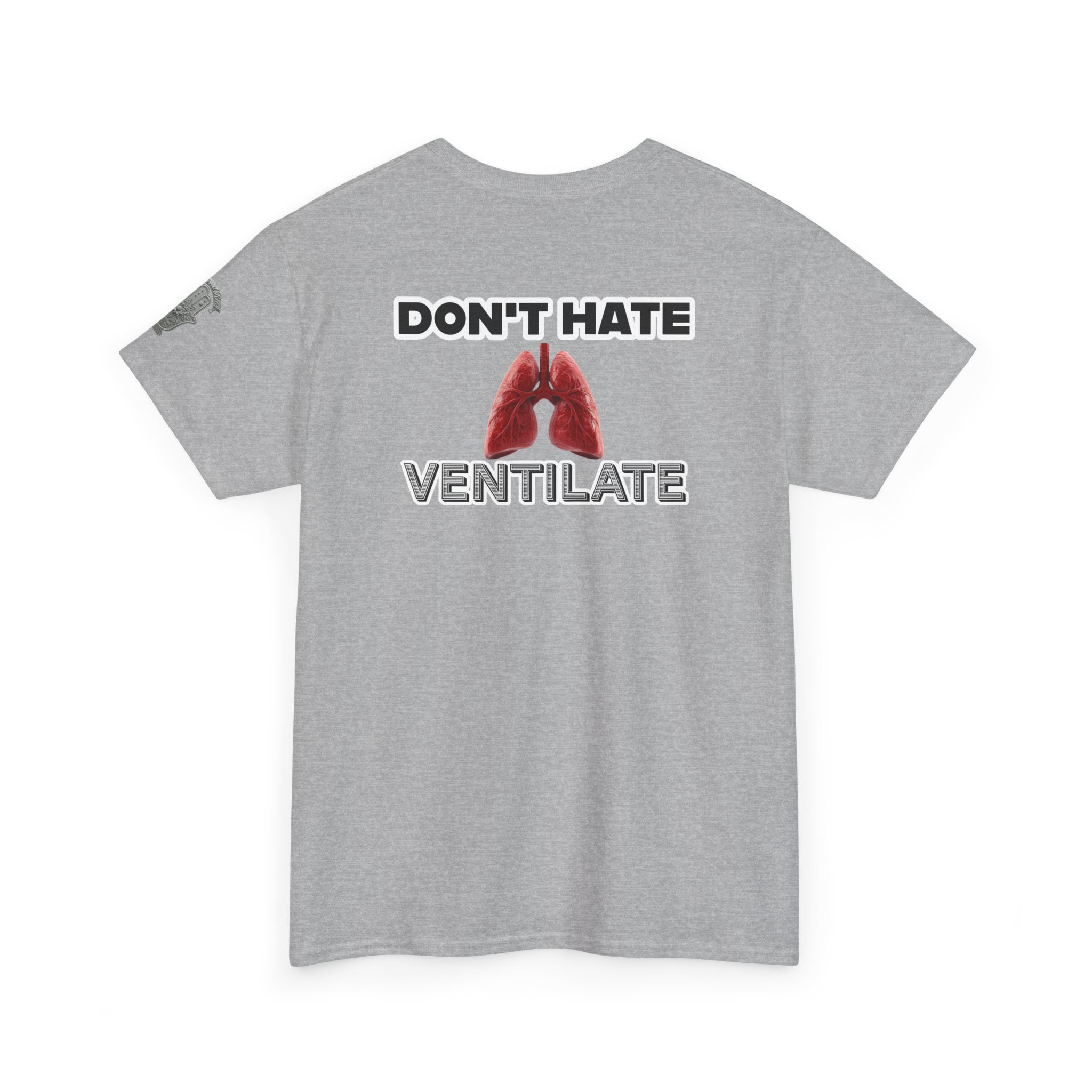 Don't Hate Ventilate — Respiratory Therapist Lungs T-Shirt