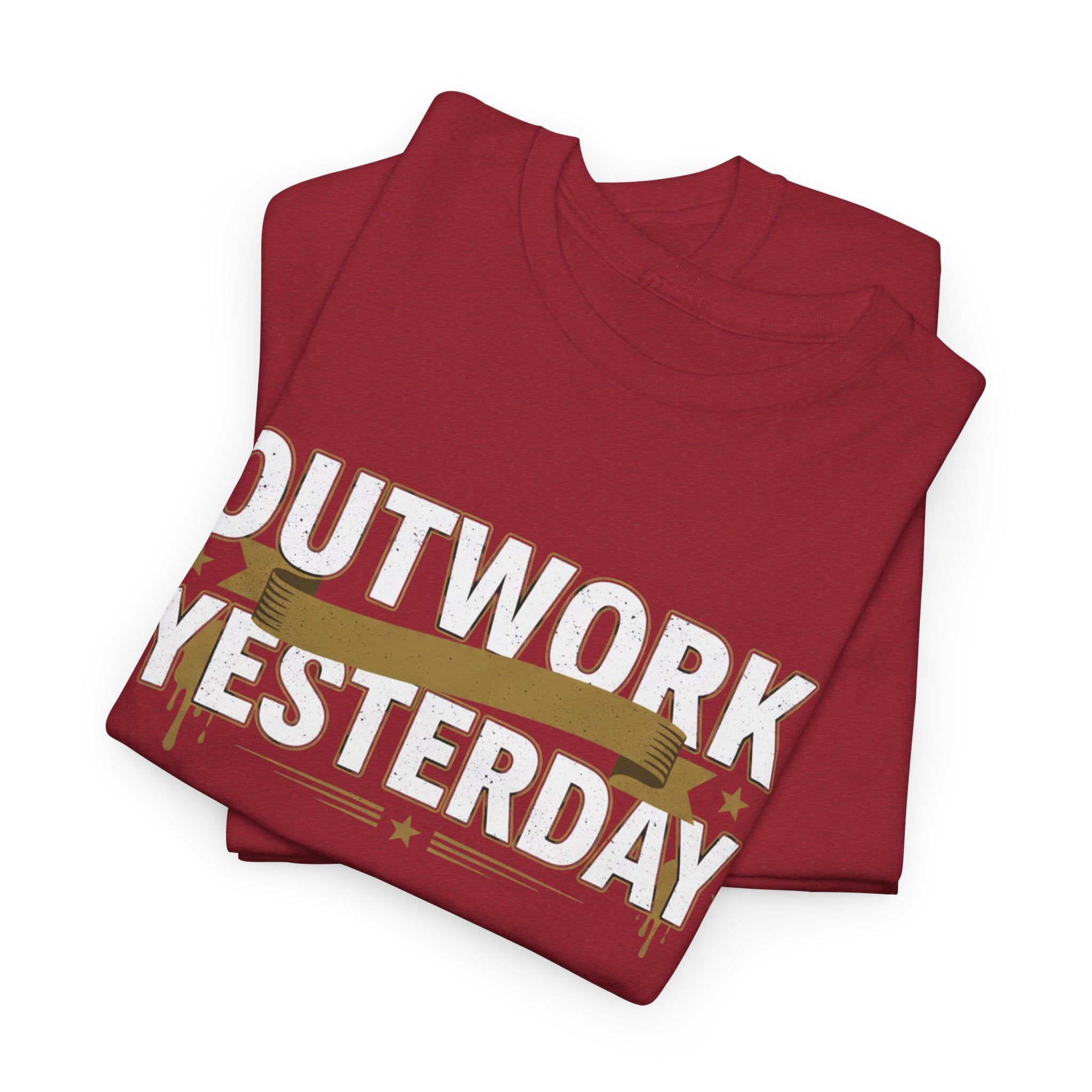 Outwork Yesterday Motivational T-Shirt