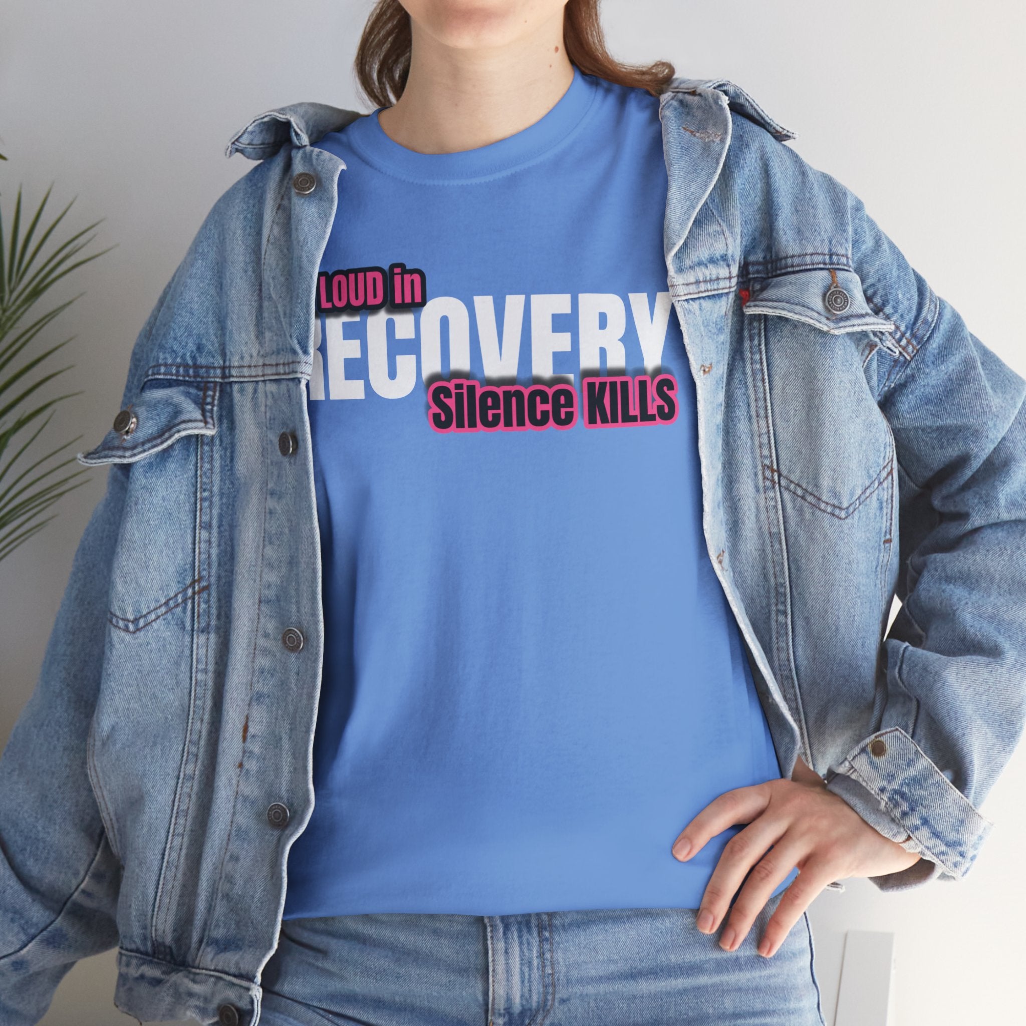 Be Loud in Recovery / Silence Kills Recovery T shirt