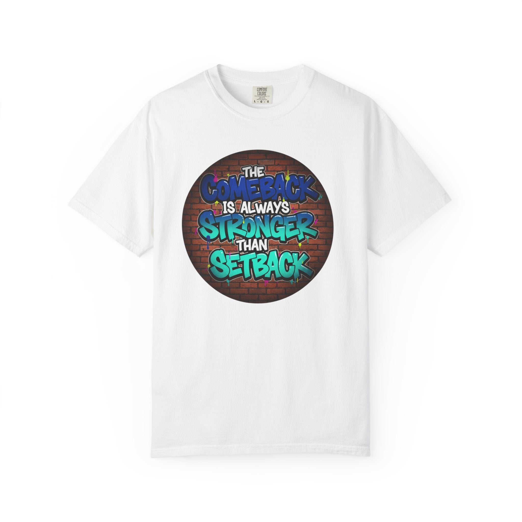 Inspirational Graffiti T-Shirt — “The Comeback Is Always Stronger Than The Setback”
