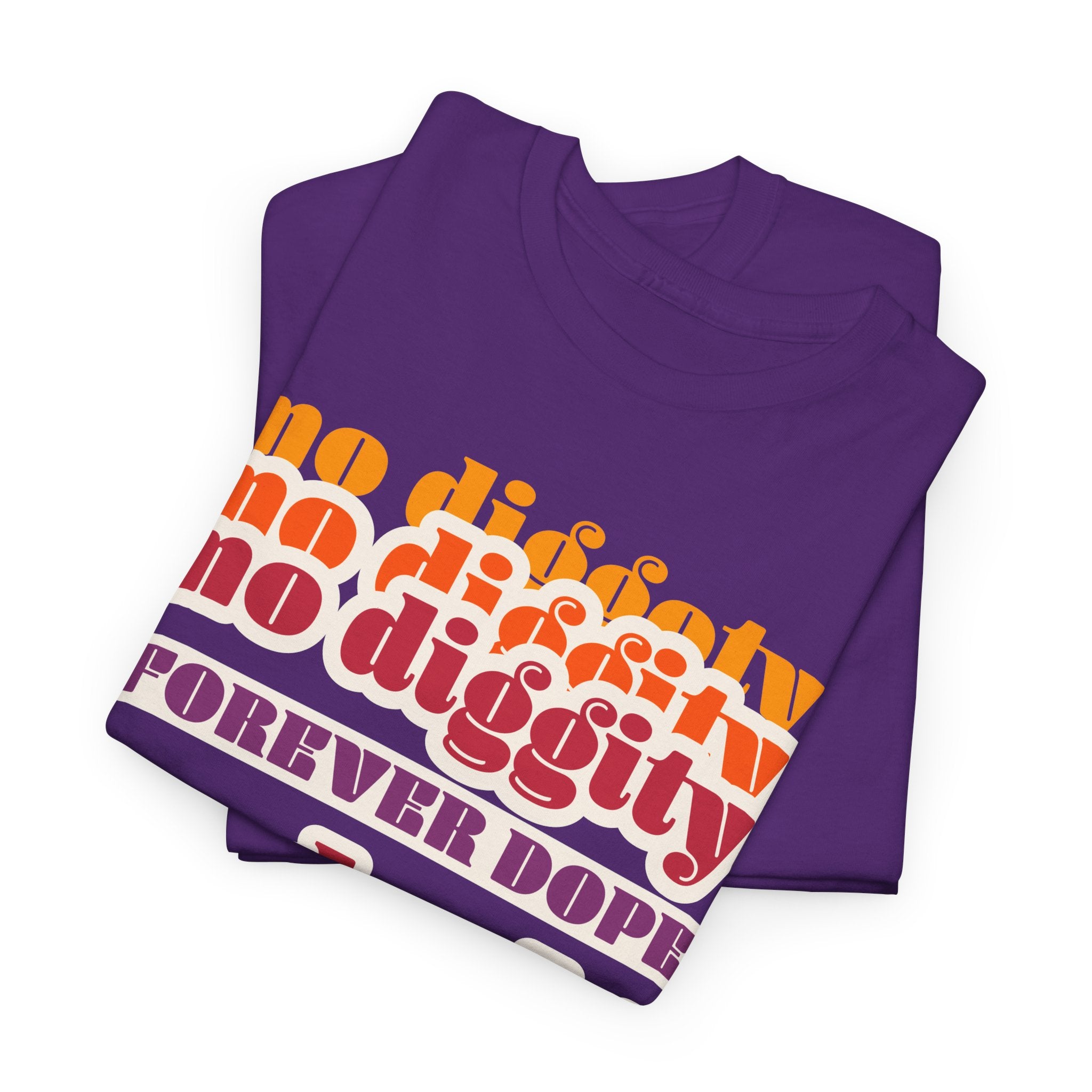 No Diggity No Doubt Tee — Retro 'Forever Dope' Graphic T-Shirt