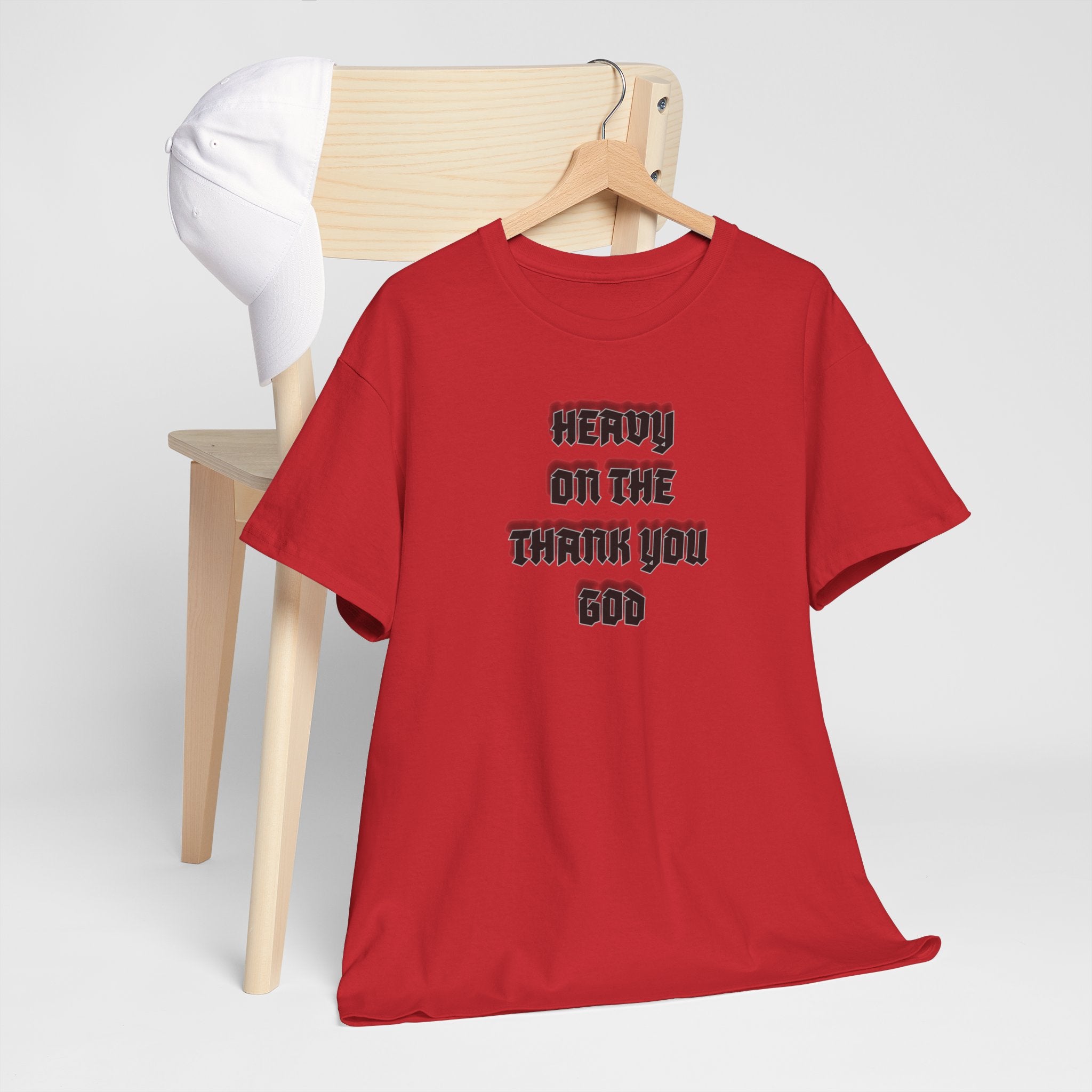 Thank You God T-Shirt — 'Heavy On The Thank You God' Graphic Tee