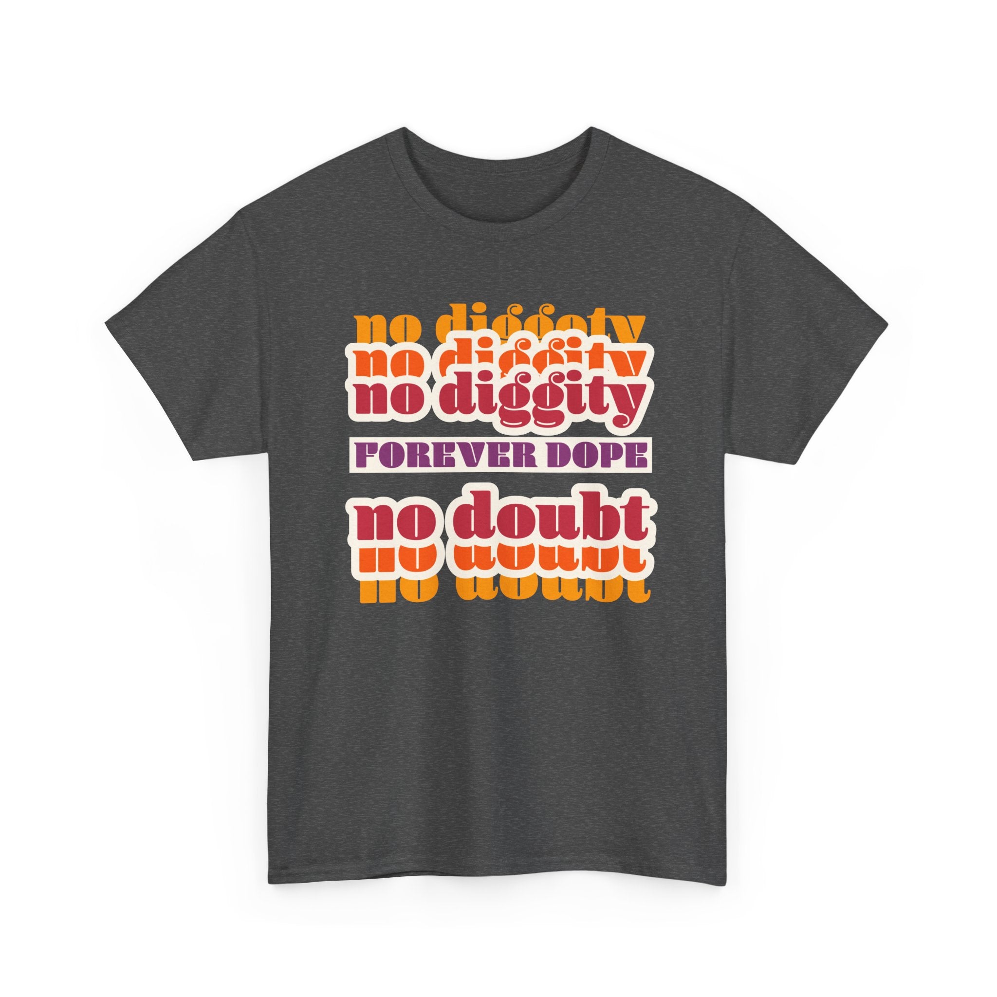No Diggity No Doubt Tee — Retro 'Forever Dope' Graphic T-Shirt