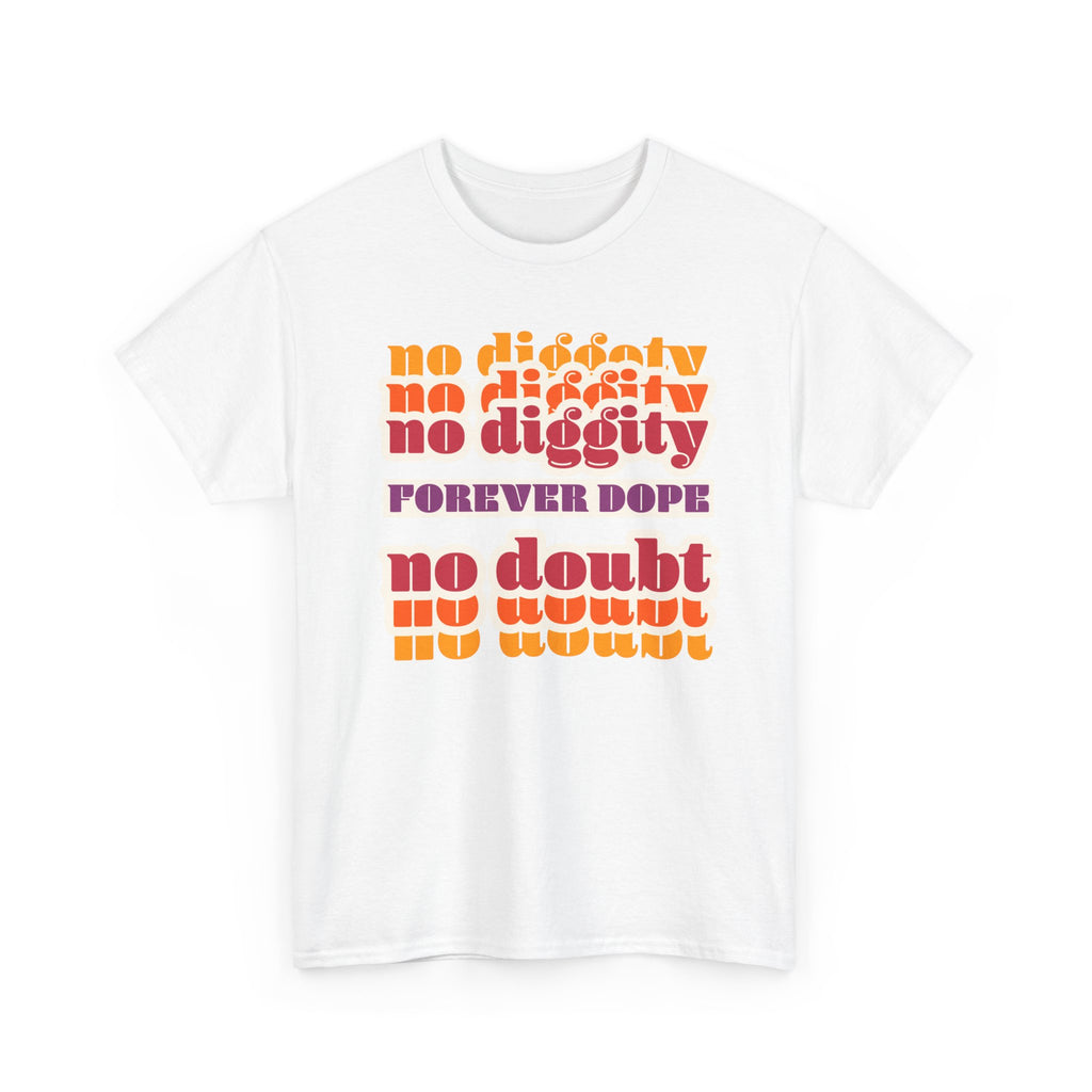 No Diggity No Doubt Tee — Retro 'Forever Dope' Graphic T-Shirt