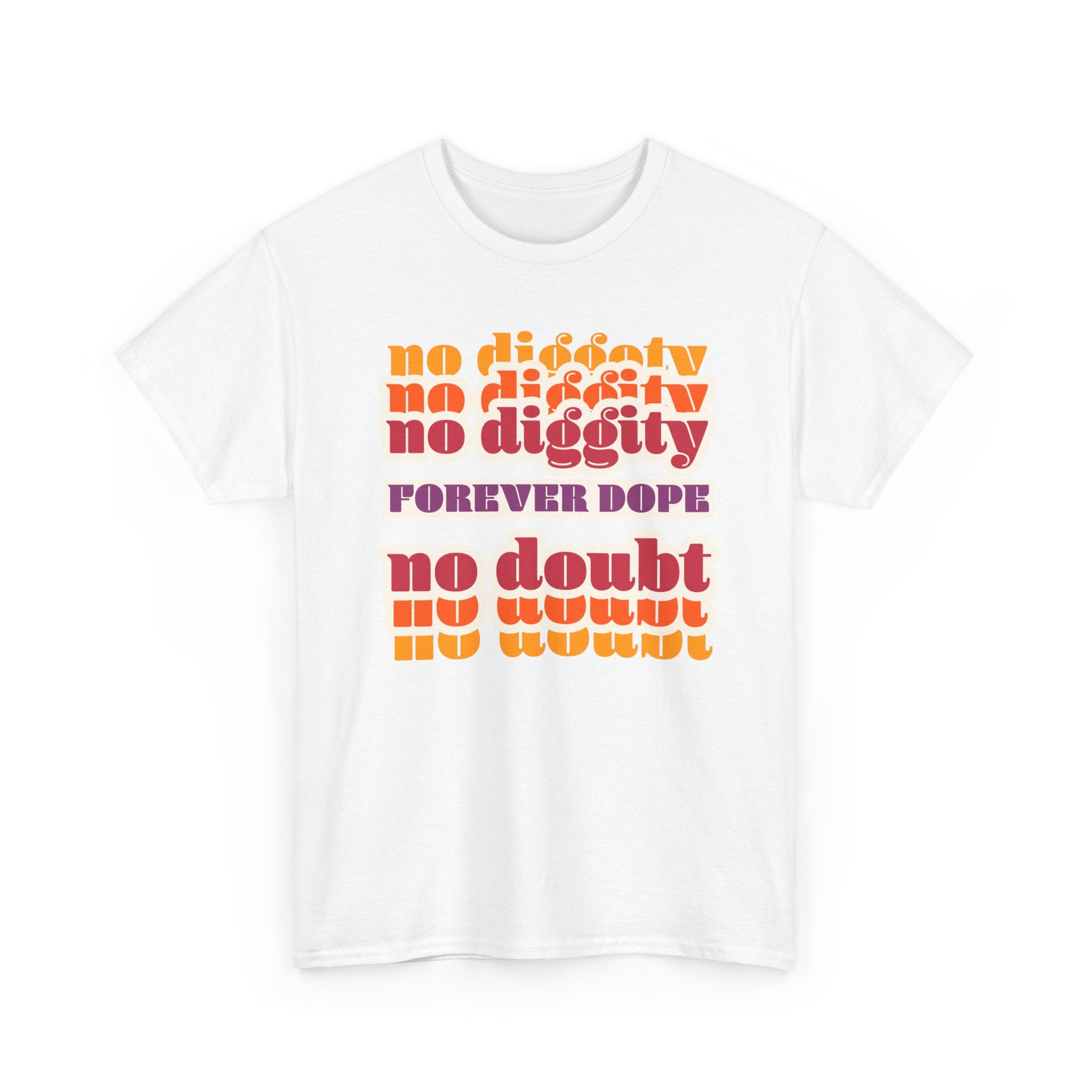 No Diggity No Doubt Tee — Retro 'Forever Dope' Graphic T-Shirt