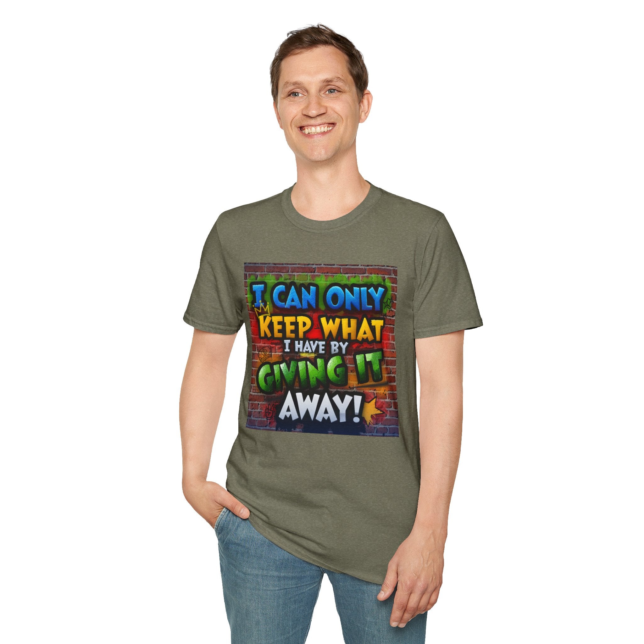 Graffiti Inspirational T-Shirt — "I Can Only Keep What I Have By Giving It Away"