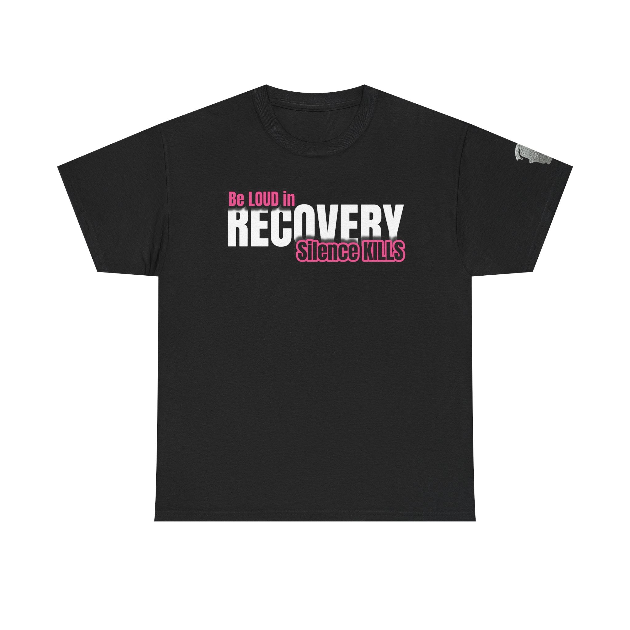 Be Loud in Recovery / Silence Kills Recovery T shirt