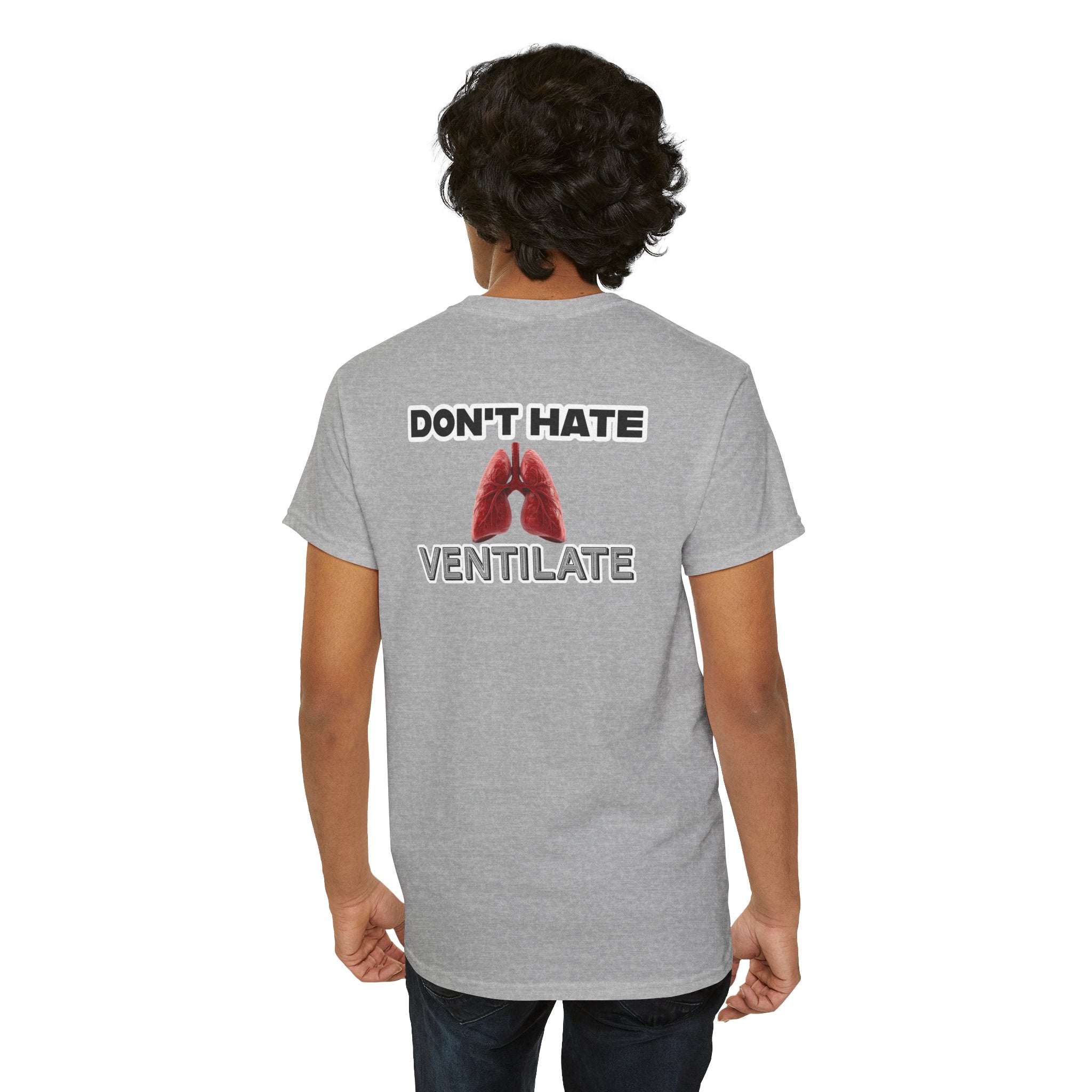 Don't Hate Ventilate — Respiratory Therapist Lungs T-Shirt