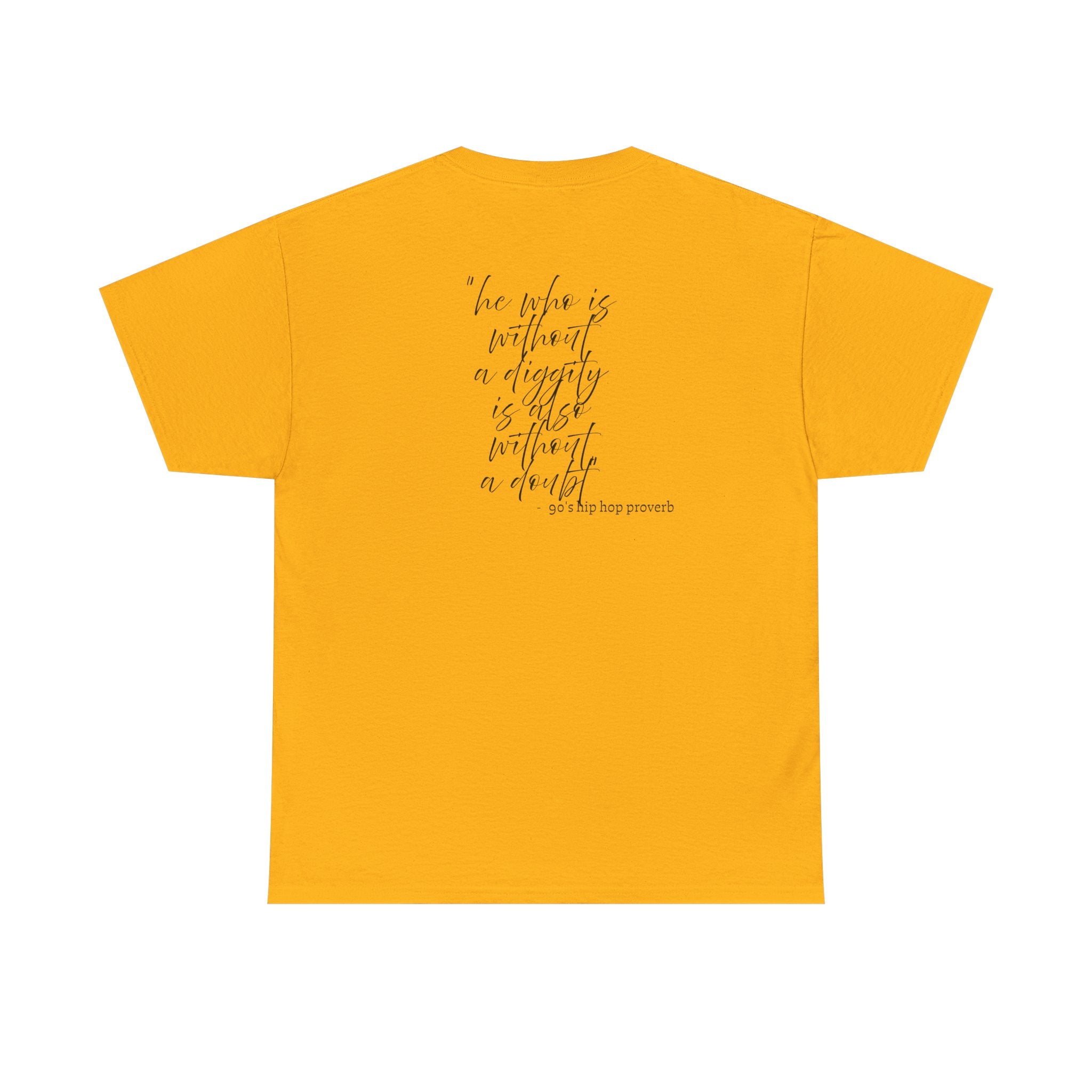 He who is Diggity TEE.. 90's Throwback Quote
