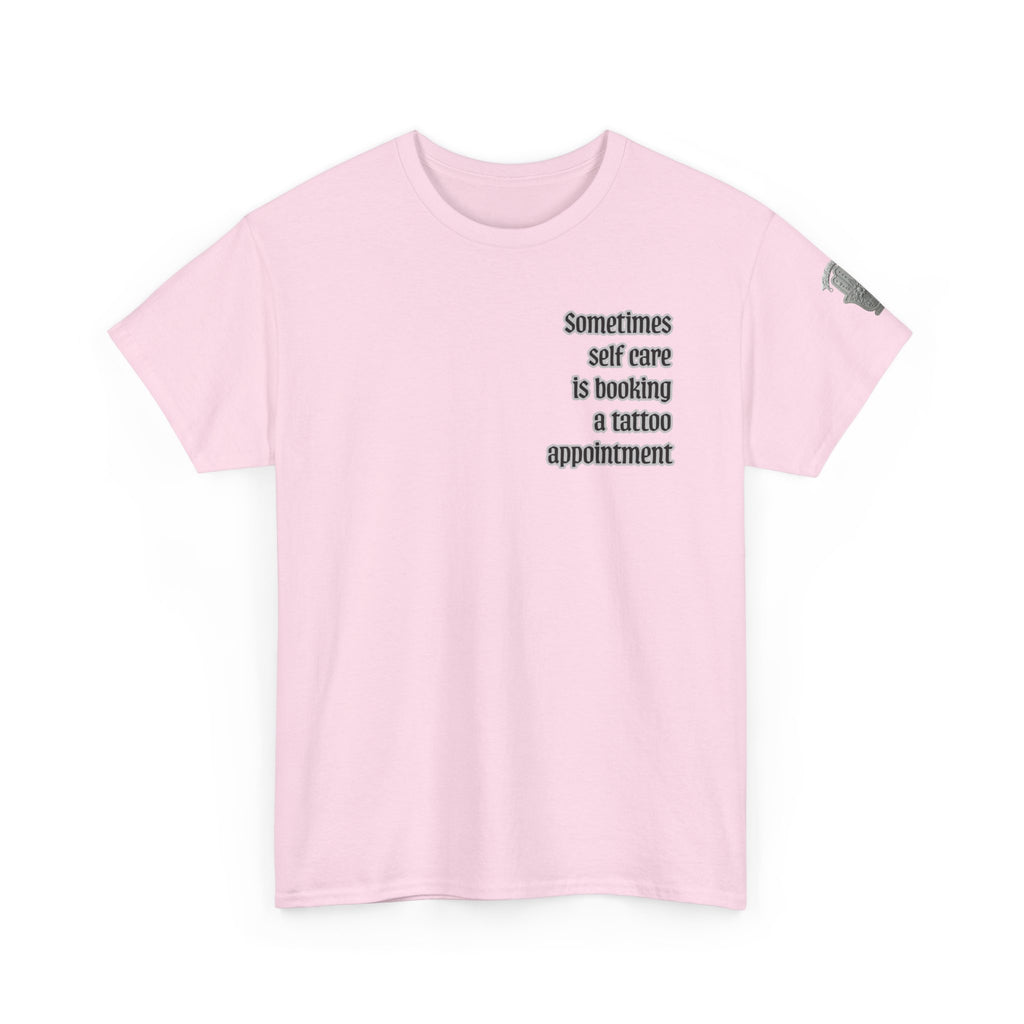 “Sometimes self care is booking a tattoo appointment” Tee