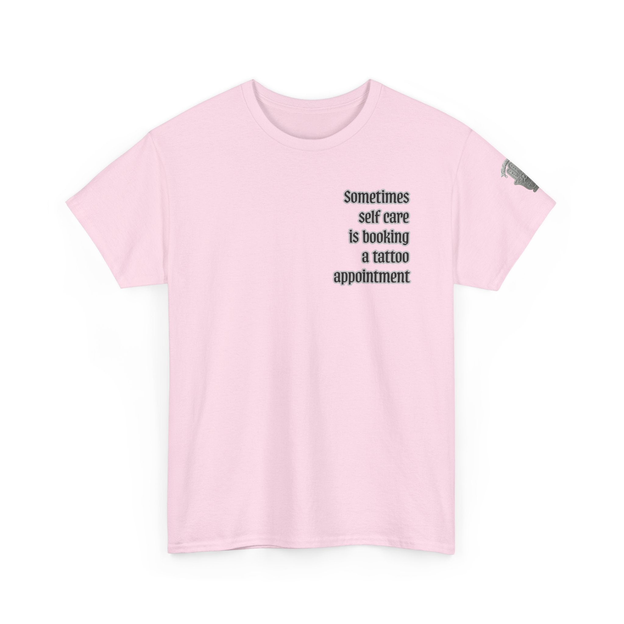 “Sometimes self care is booking a tattoo appointment” Tee