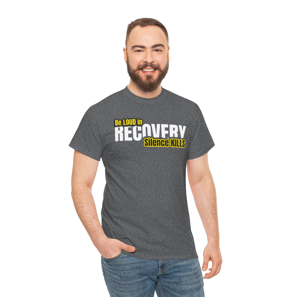 Be Loud in Recovery, Silence Kills T shirt