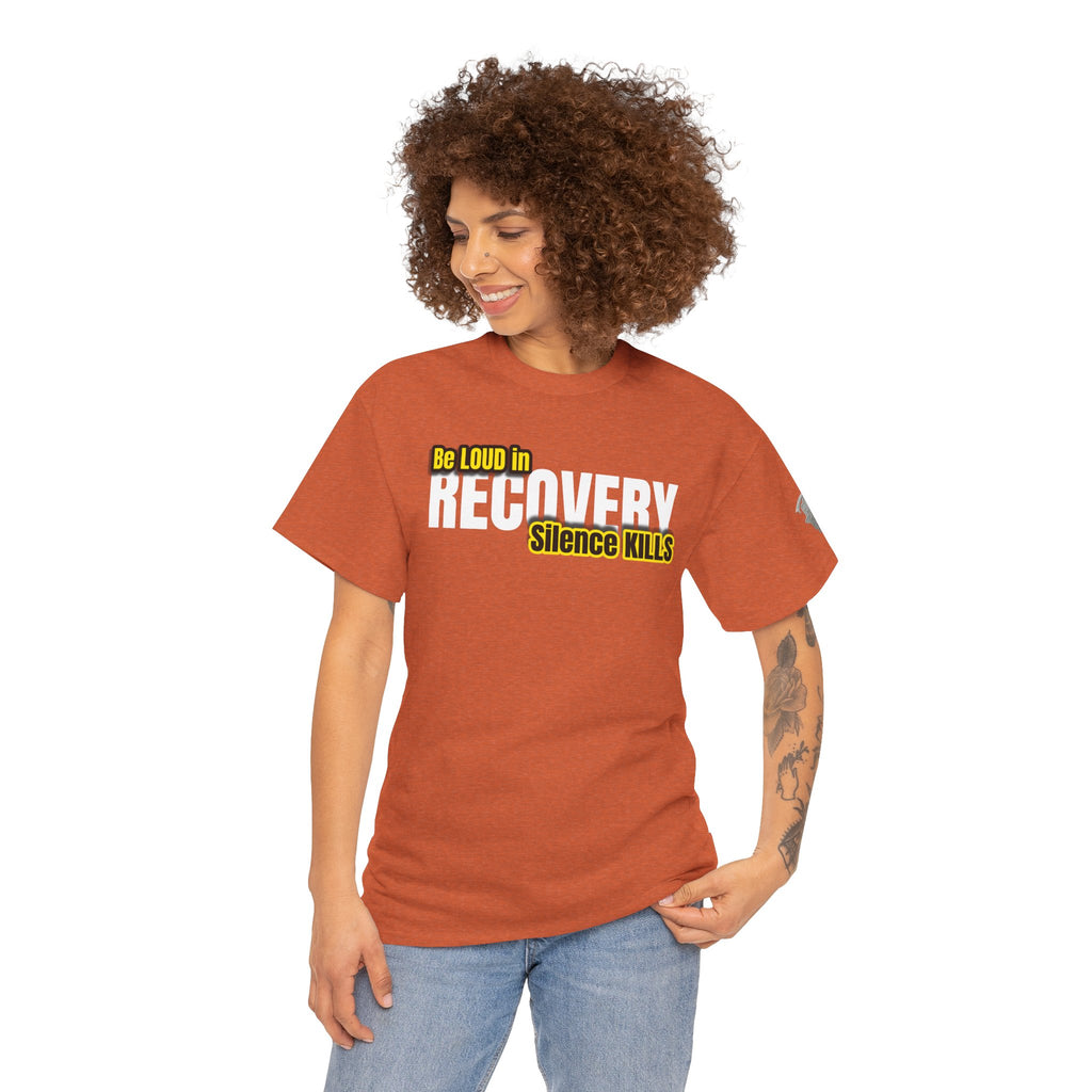 Be Loud in Recovery, Silence Kills T shirt