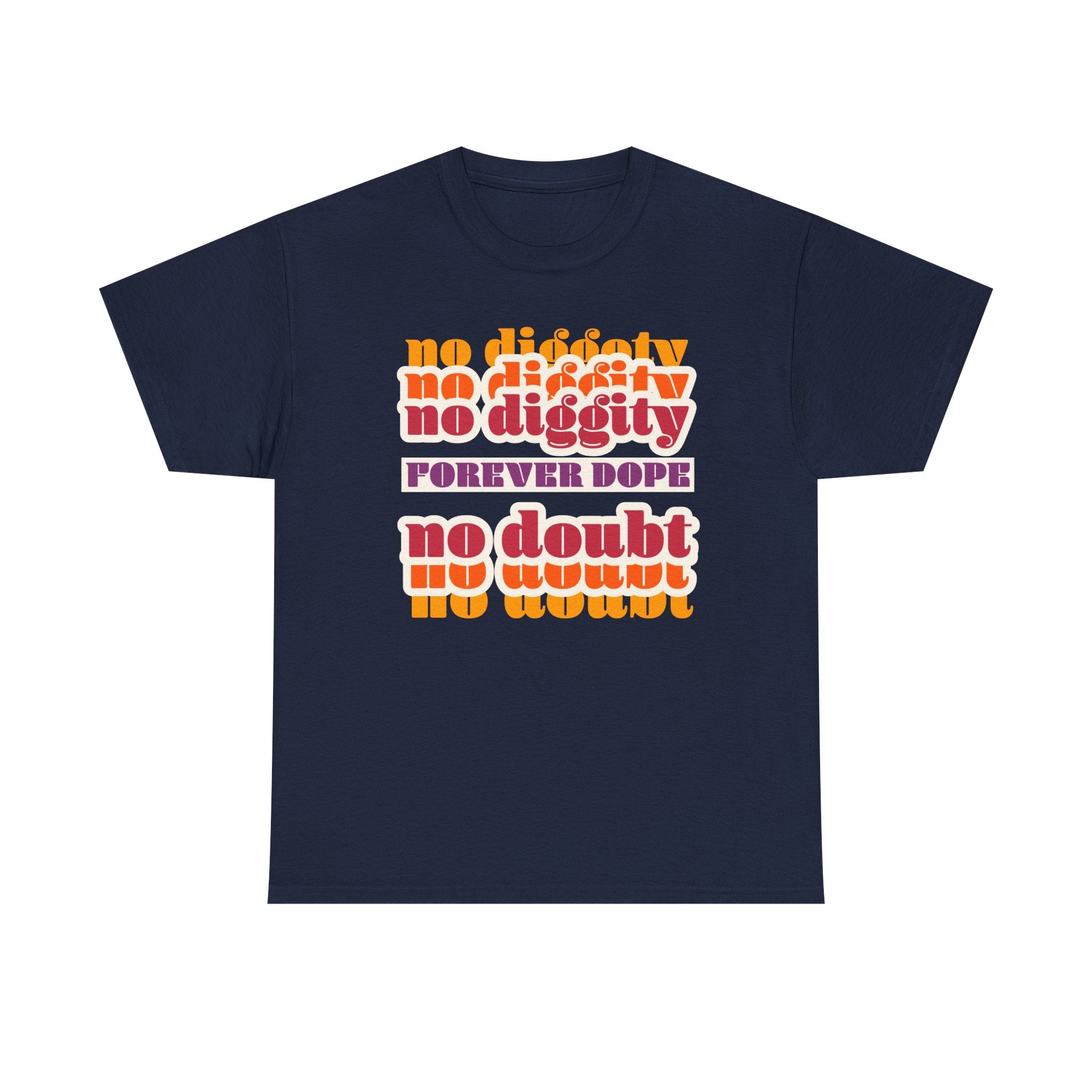 No Diggity No Doubt Tee — Retro 'Forever Dope' Graphic T-Shirt