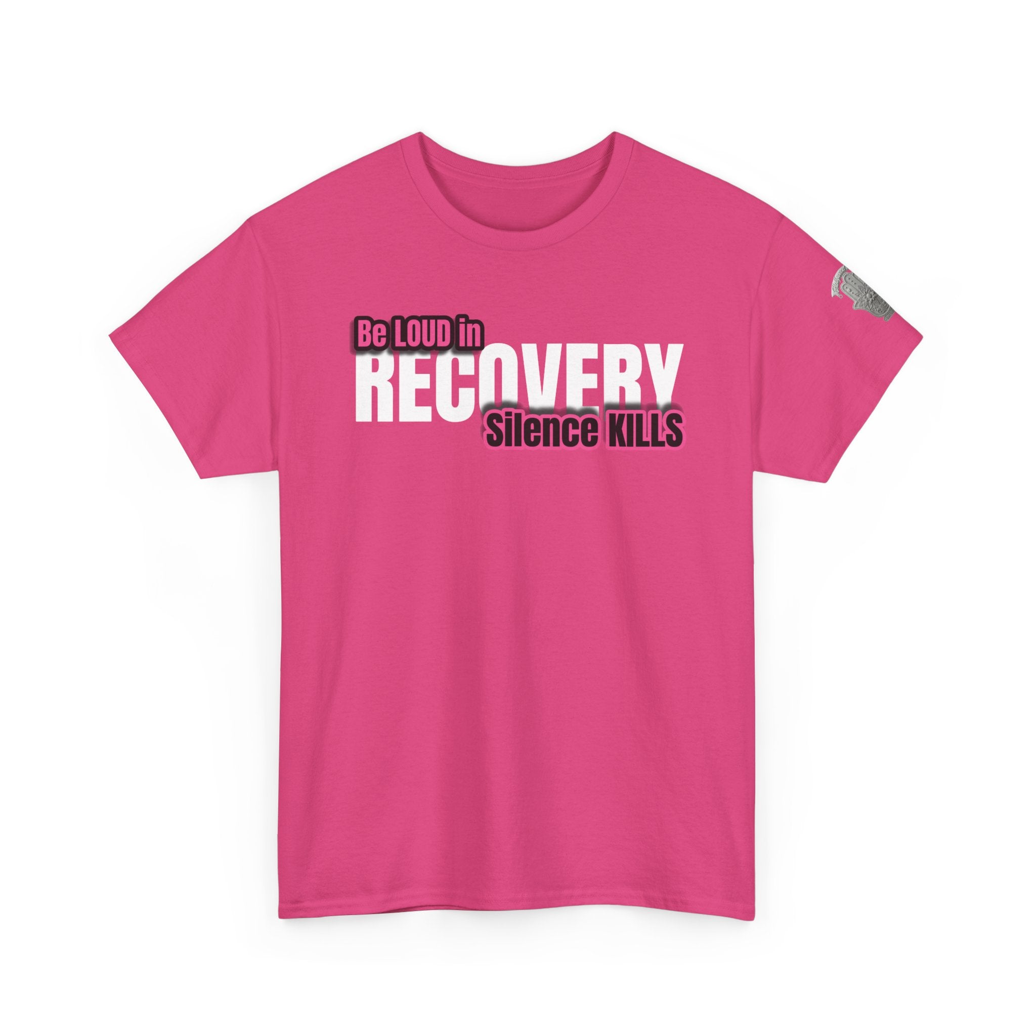 Be Loud in Recovery / Silence Kills Recovery T shirt
