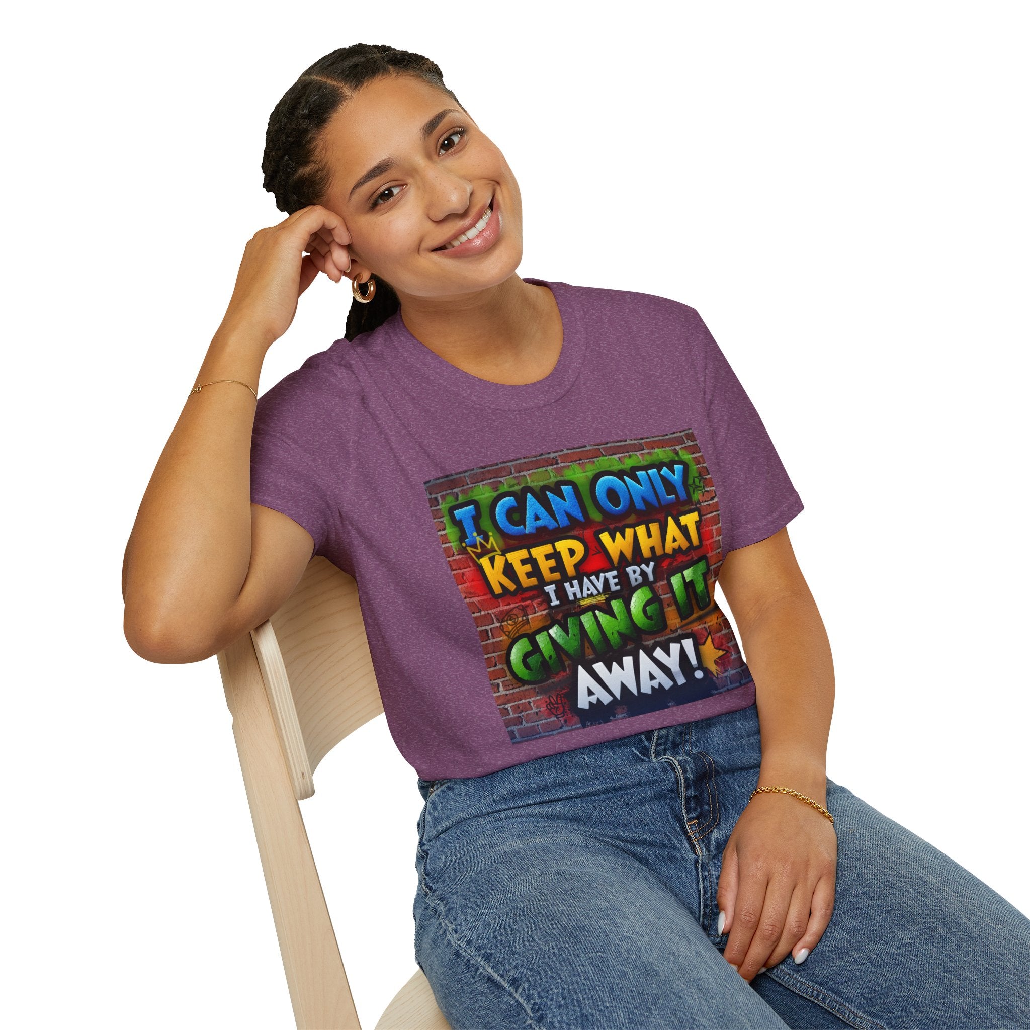 Graffiti Inspirational T-Shirt — "I Can Only Keep What I Have By Giving It Away"
