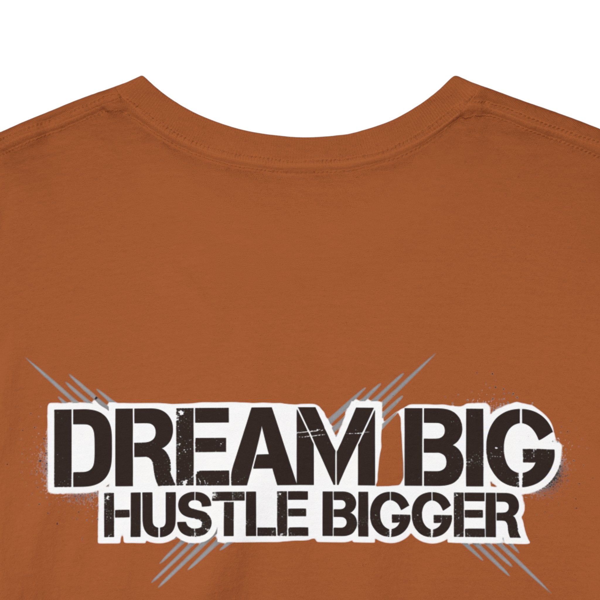 Dream Big Hustle Bigger T-Shirt — Motivational Graphic Tee