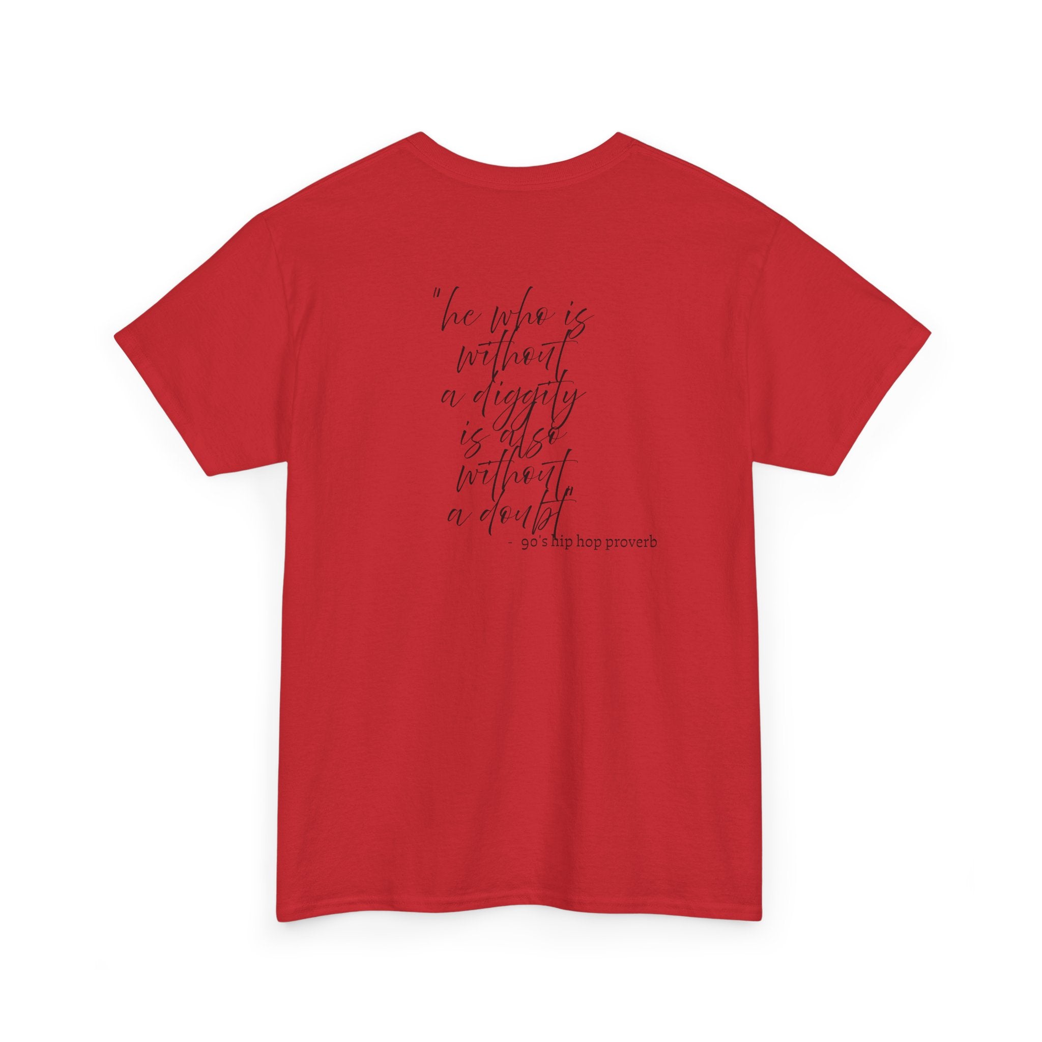 He who is Diggity TEE.. 90's Throwback Quote