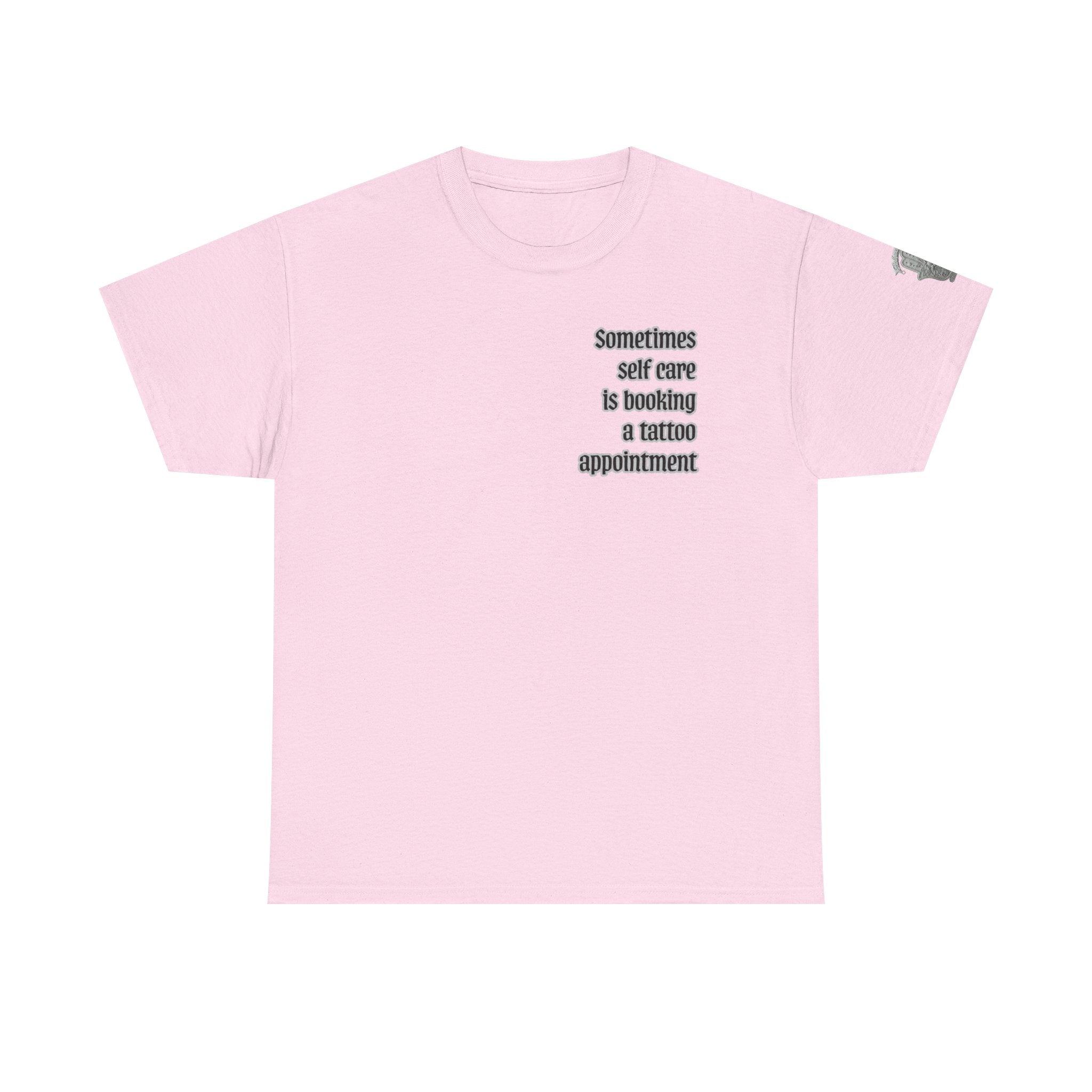 “Sometimes self care is booking a tattoo appointment” Tee