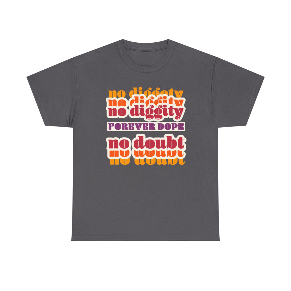 No Diggity No Doubt Tee — Retro 'Forever Dope' Graphic T-Shirt