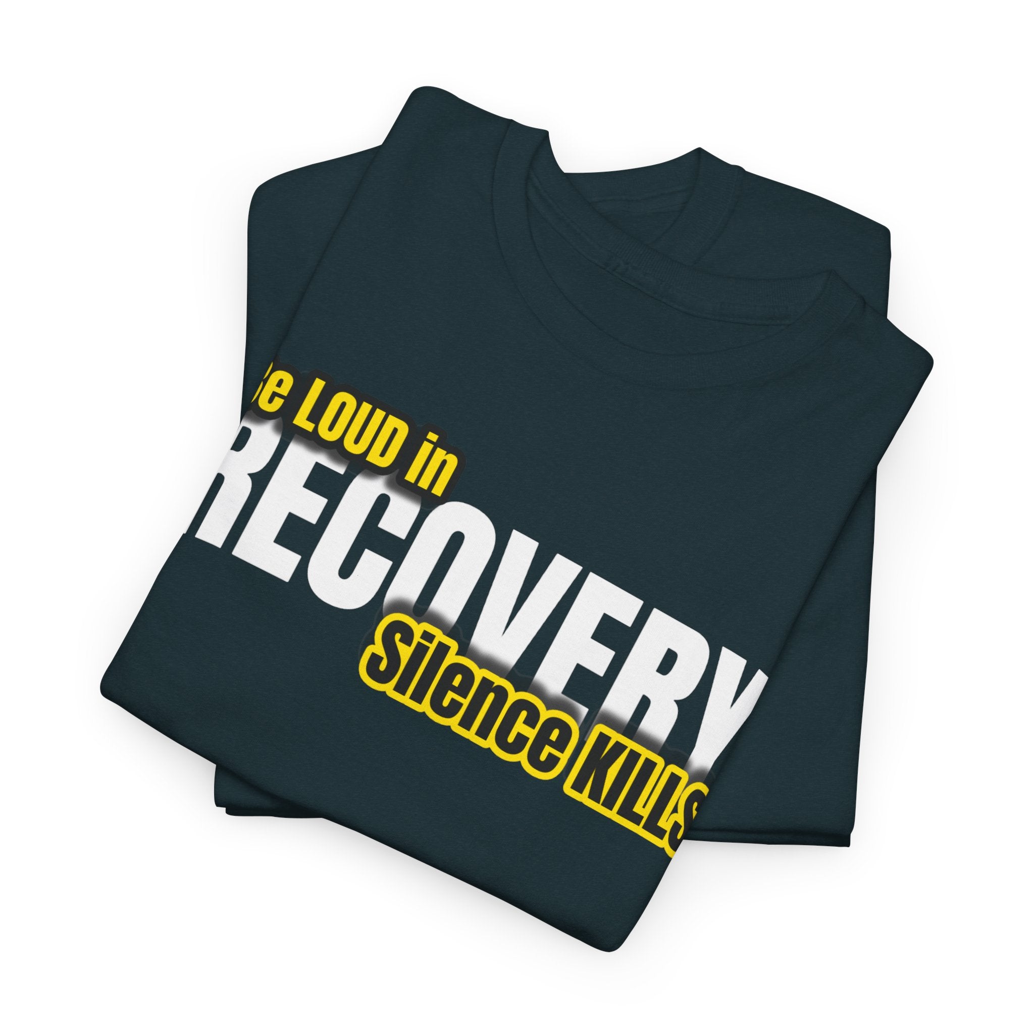 Be Loud in Recovery, Silence Kills T shirt