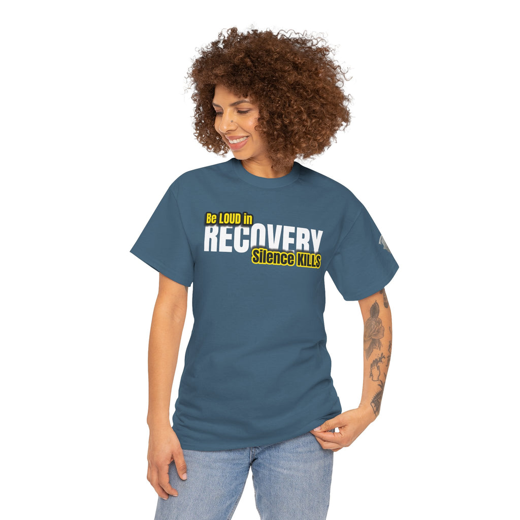 Be Loud in Recovery, Silence Kills T shirt