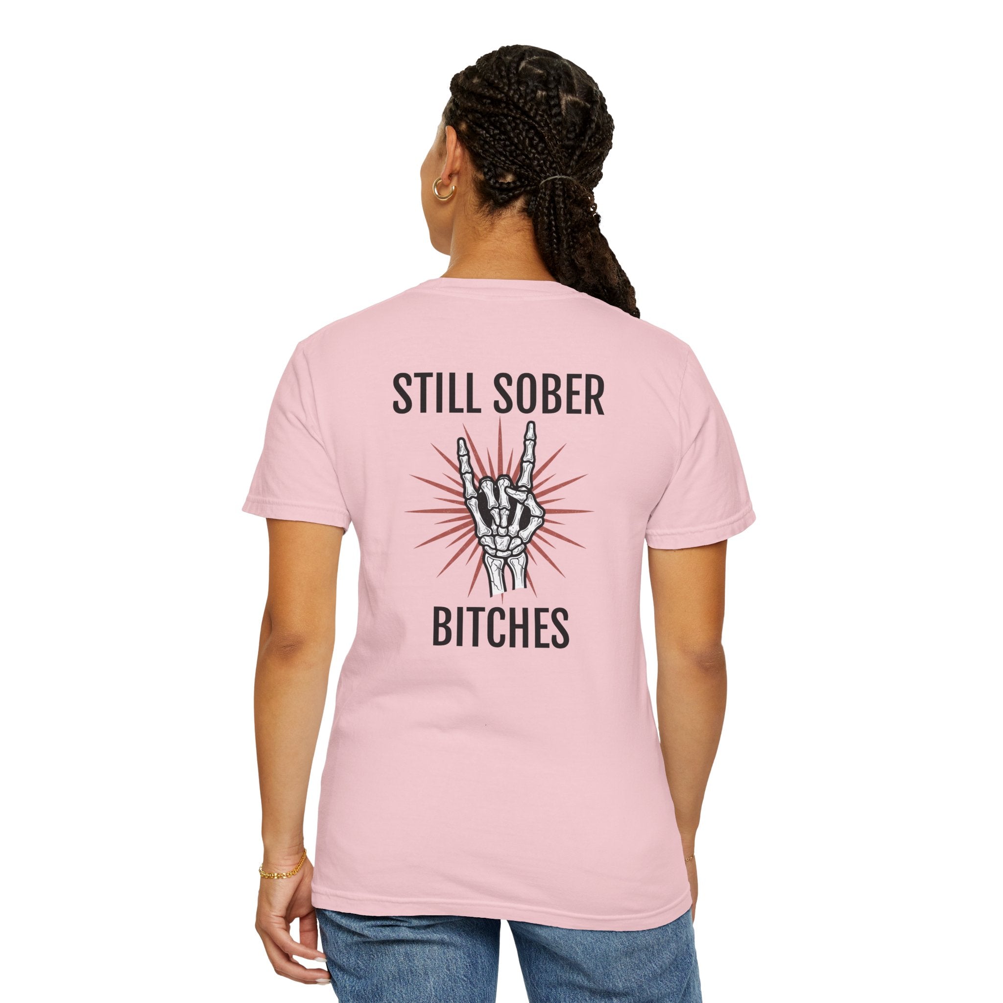 Still Sober B*tches- Proud to be sober tee