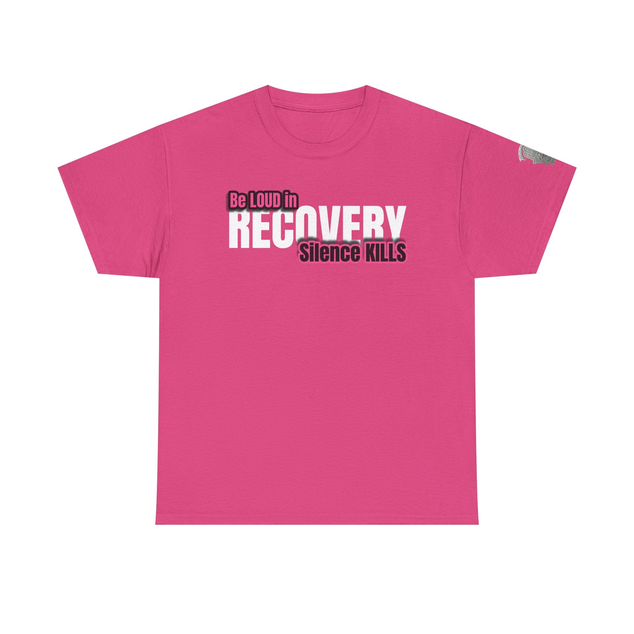 Be Loud in Recovery / Silence Kills Recovery T shirt