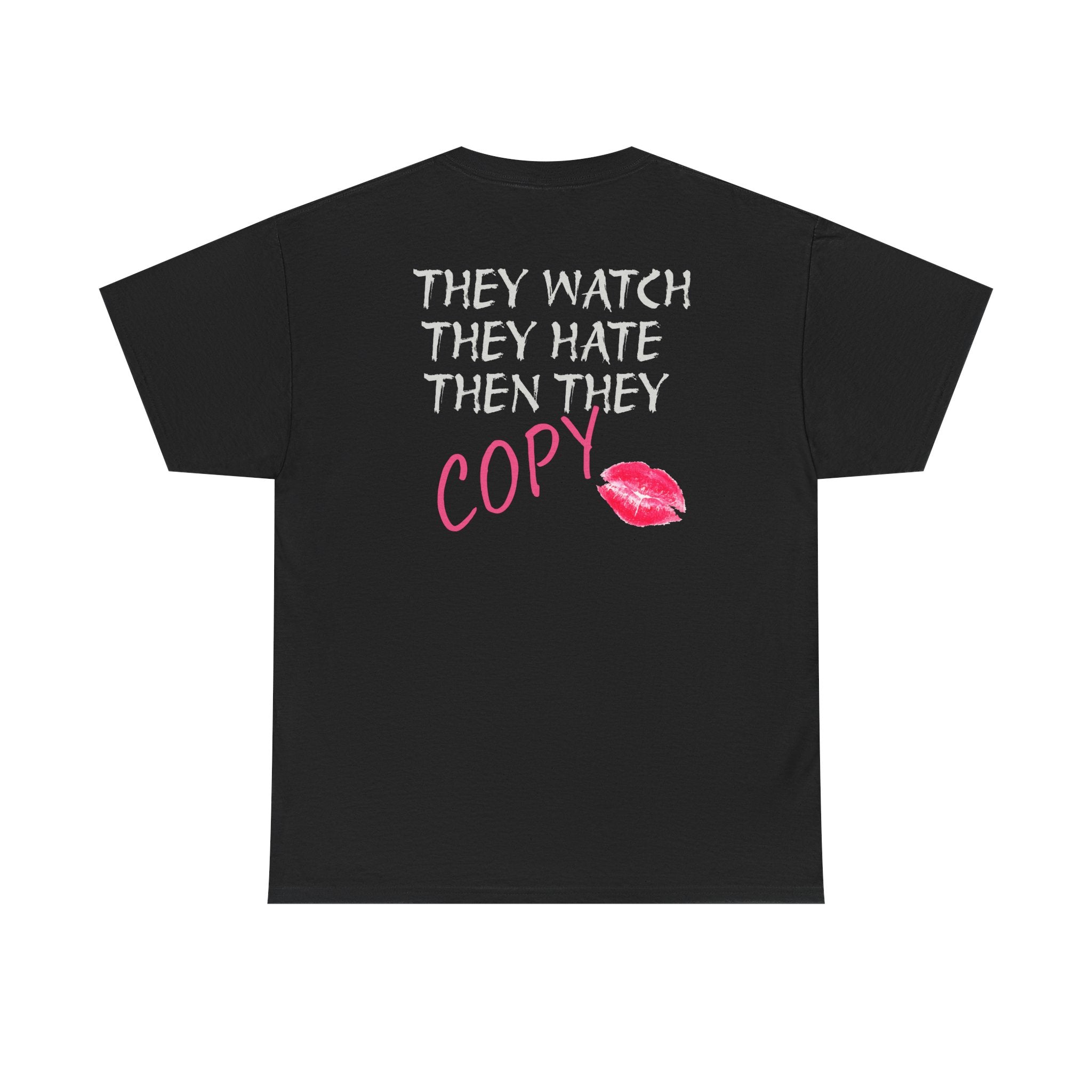They Watch They Hate Then They Copy Tee — Graphic Statement Lip Print T‑Shirt