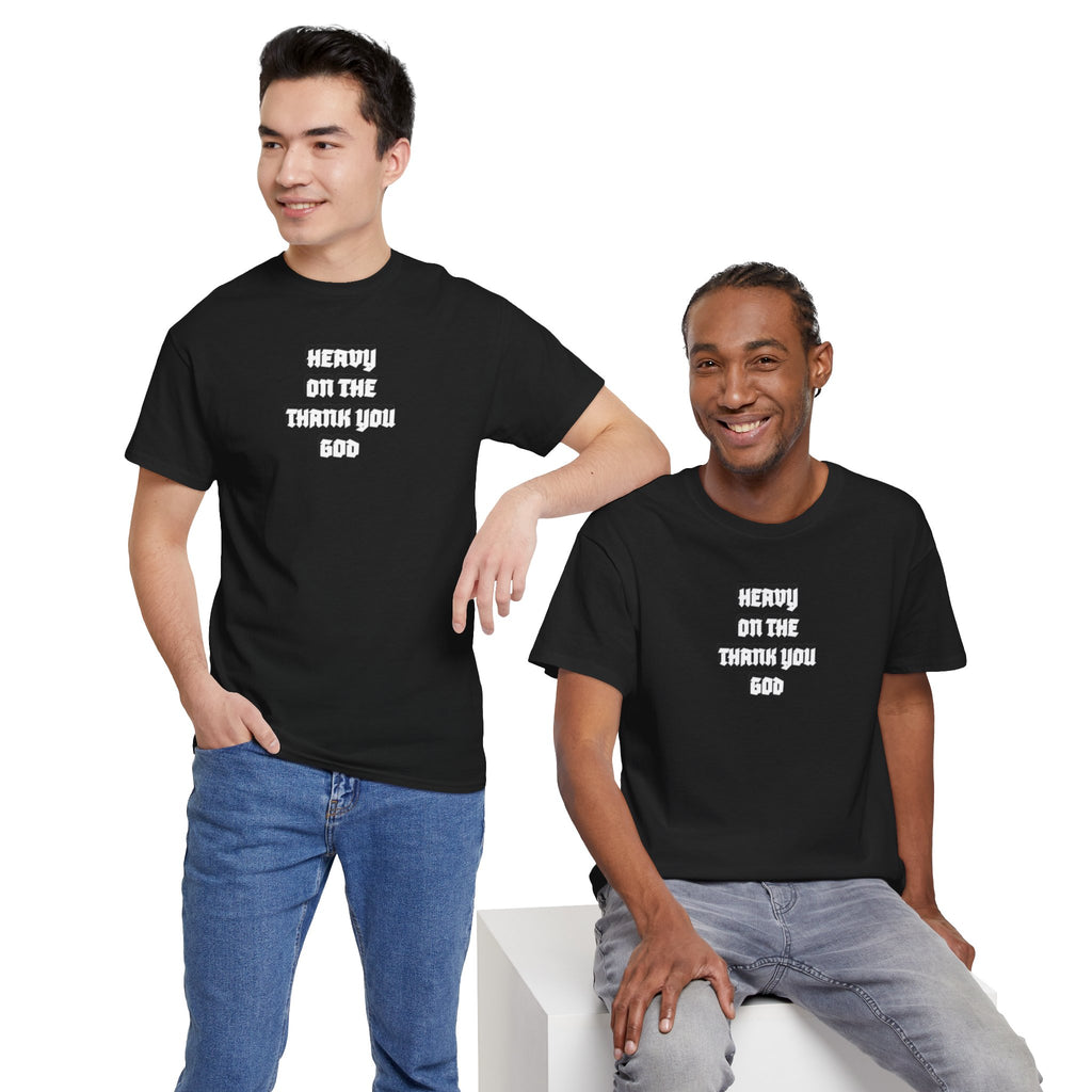 Thank You God T-Shirt — 'Heavy On The Thank You God' Graphic Tee