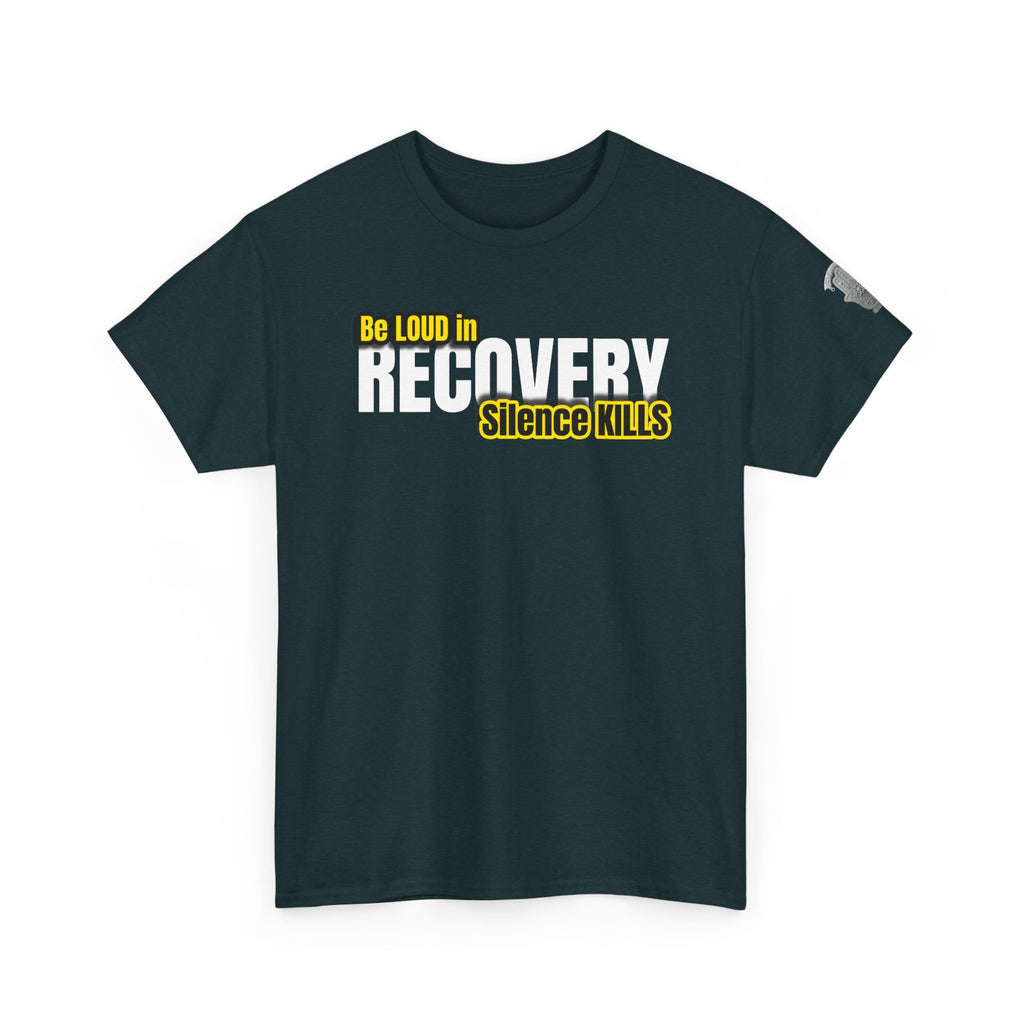 Be Loud in Recovery, Silence Kills T shirt