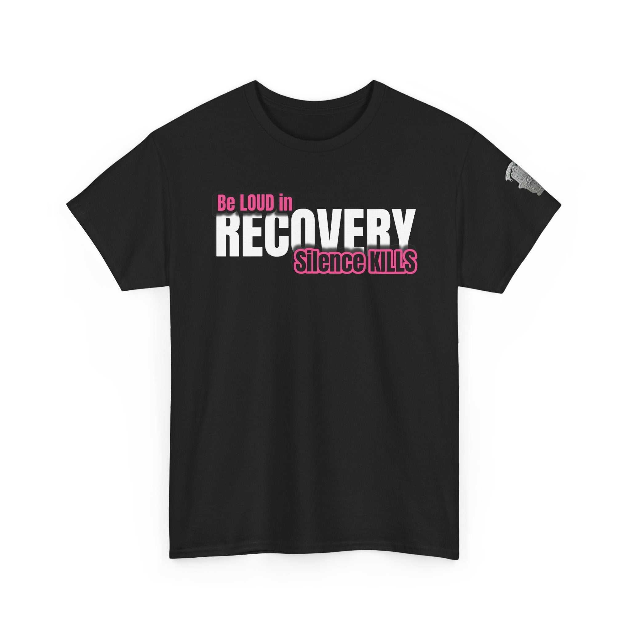 Be Loud in Recovery / Silence Kills Recovery T shirt