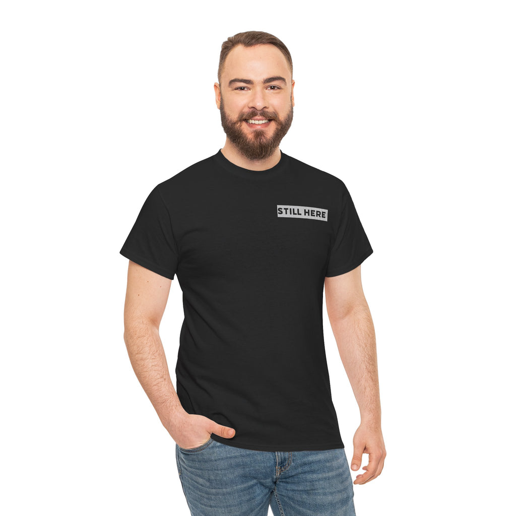 Still Here Tee- Motivational Tshirt by Recovery Cartel