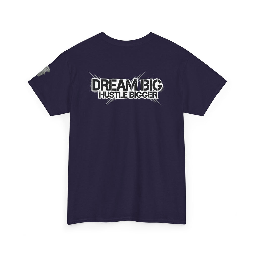 Dream Big Hustle Bigger T-Shirt — Motivational Graphic Tee