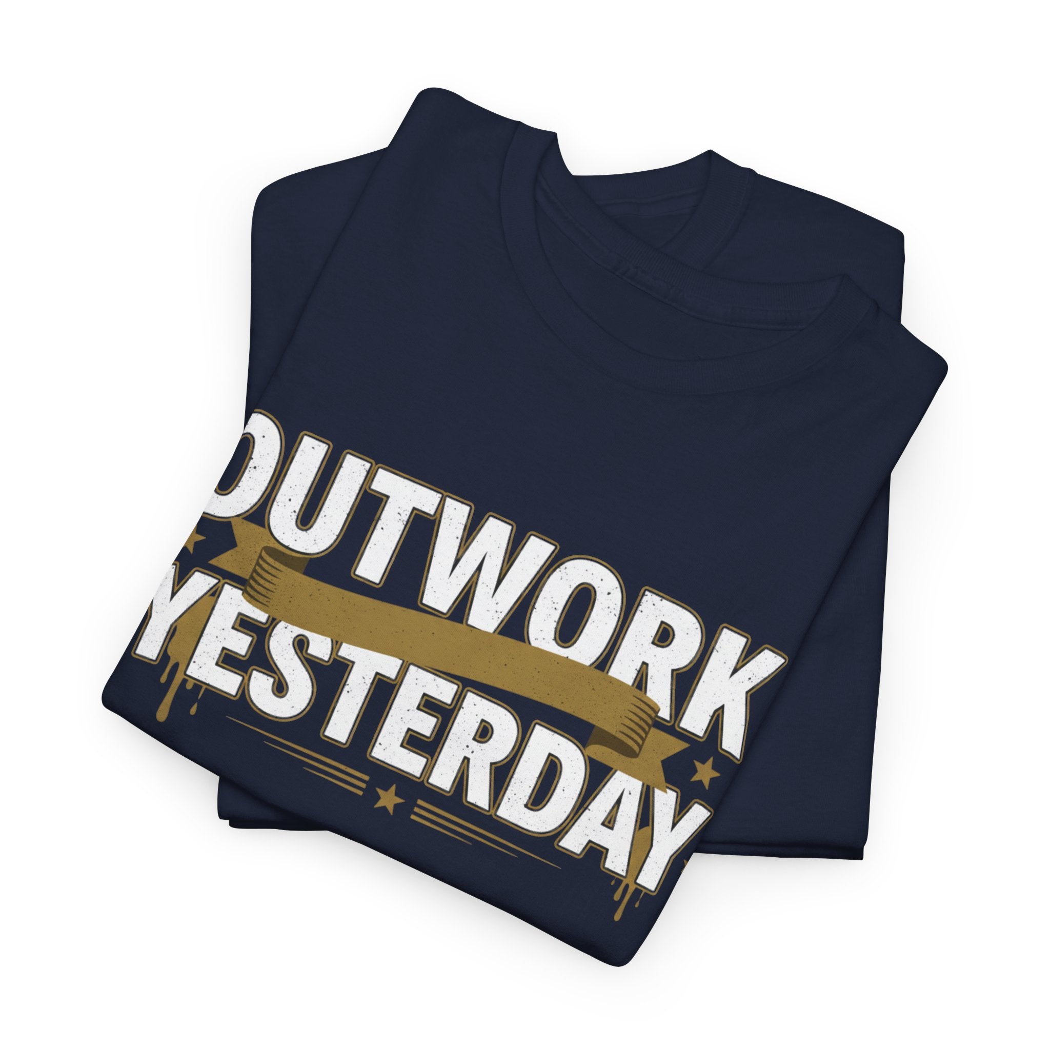 Outwork Yesterday Motivational T-Shirt