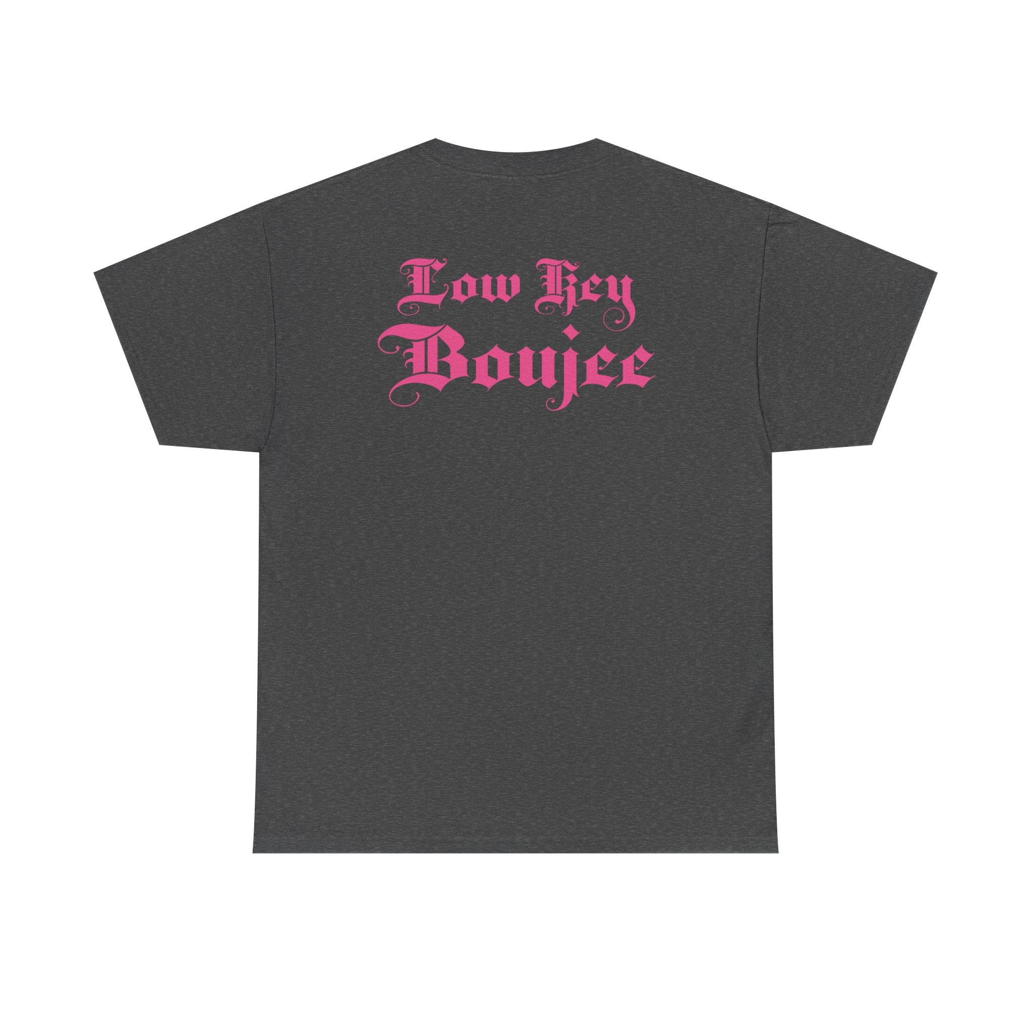Low Key Boujee Graphic Tee — Pink Gothic Back Print