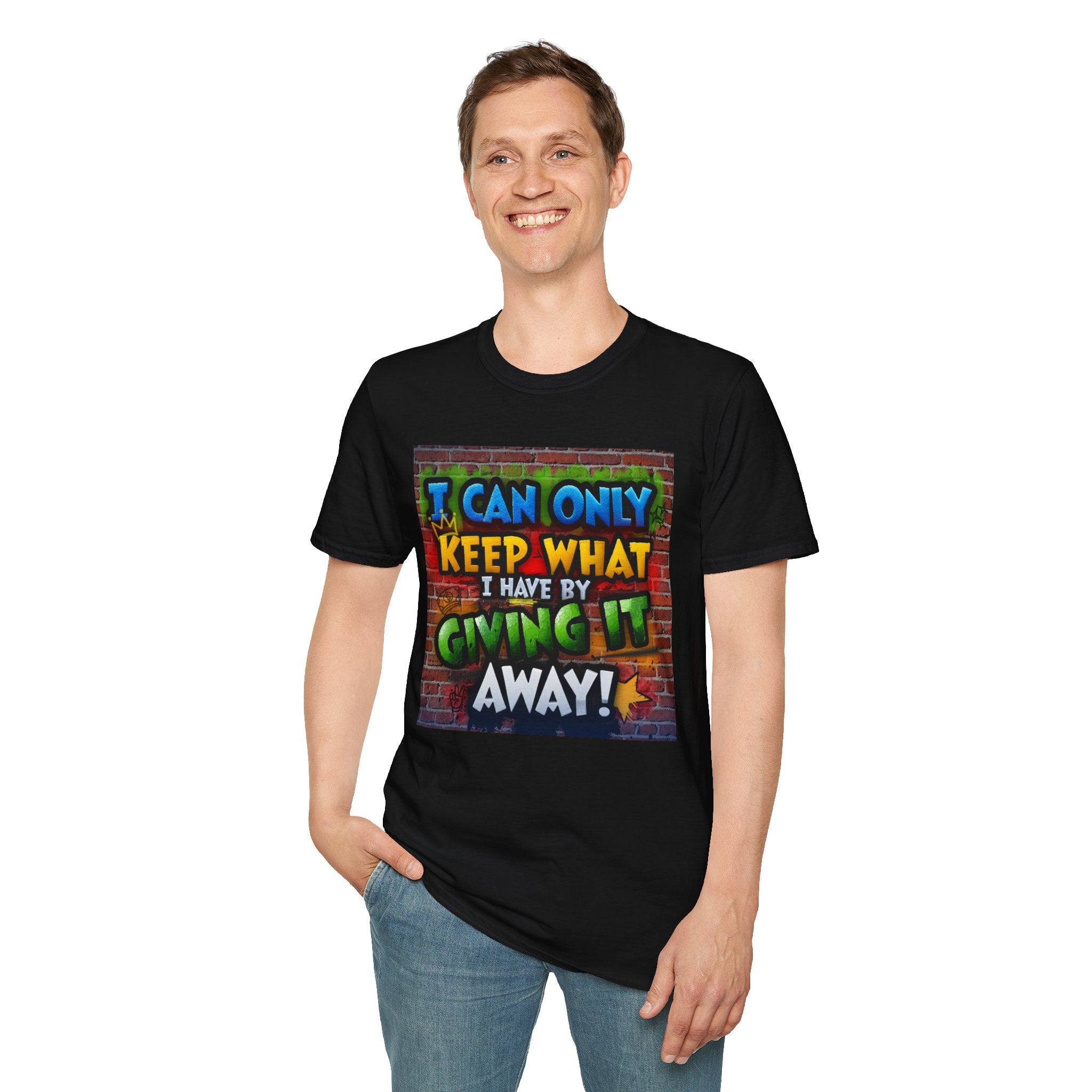 Graffiti Inspirational T-Shirt — "I Can Only Keep What I Have By Giving It Away"