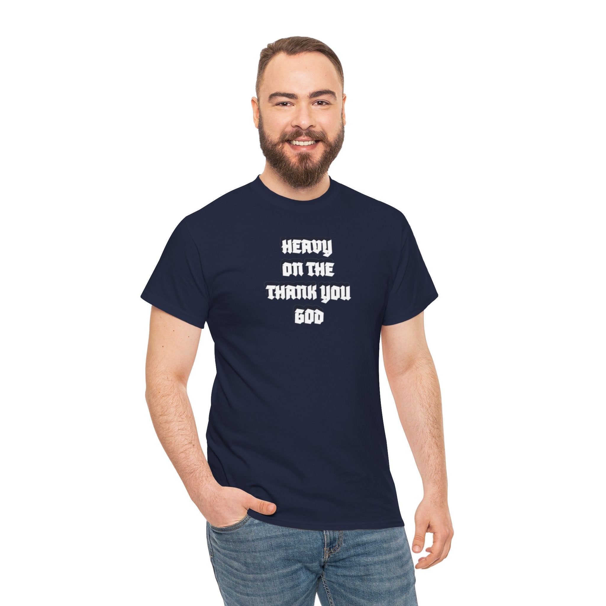 Thank You God T-Shirt — 'Heavy On The Thank You God' Graphic Tee