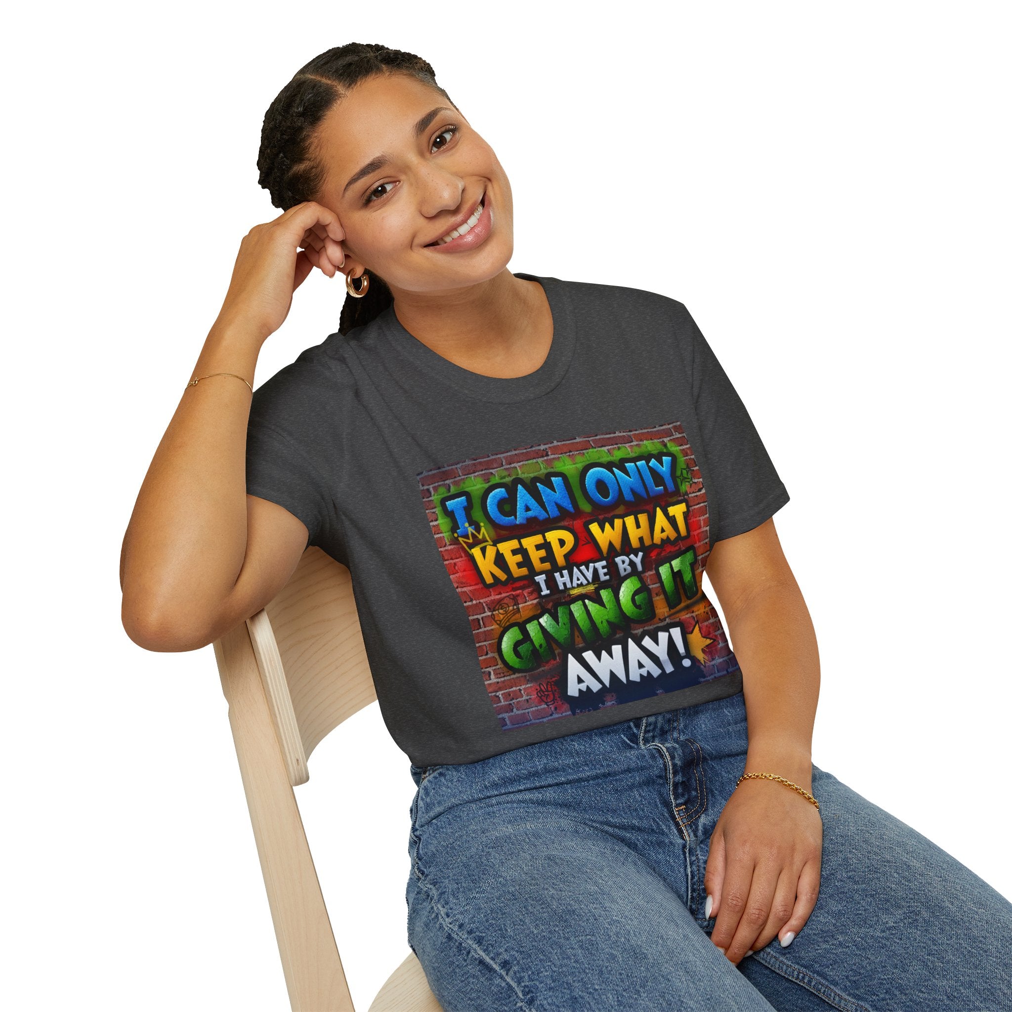 Graffiti Inspirational T-Shirt — "I Can Only Keep What I Have By Giving It Away"